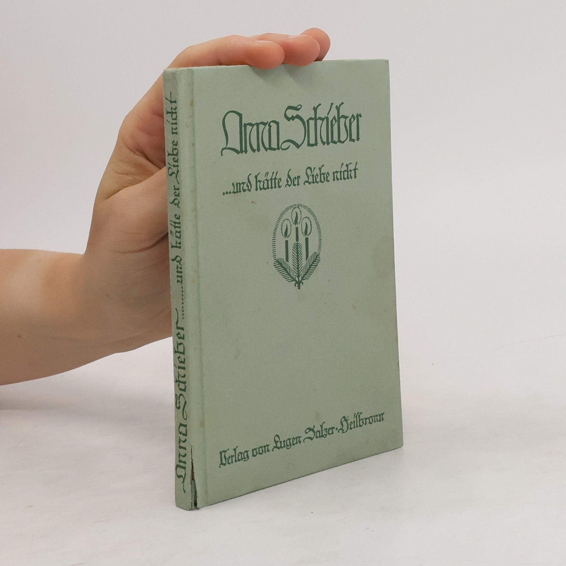 Anna Schieber ...und hätte der Liebe nicht