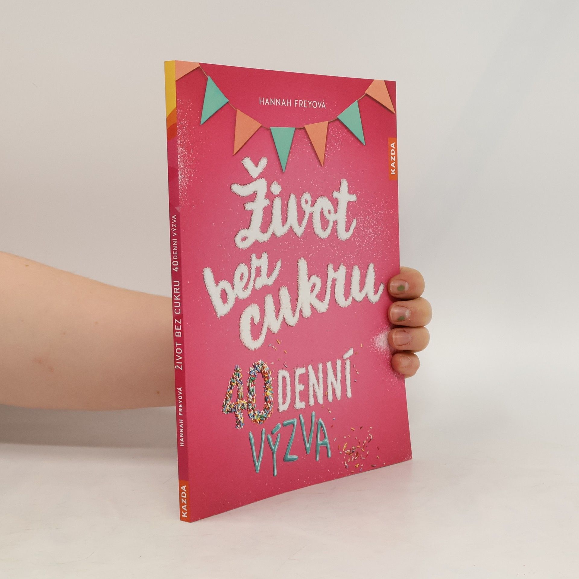 Hannah Frey Život bez cukru: 40denní výzva