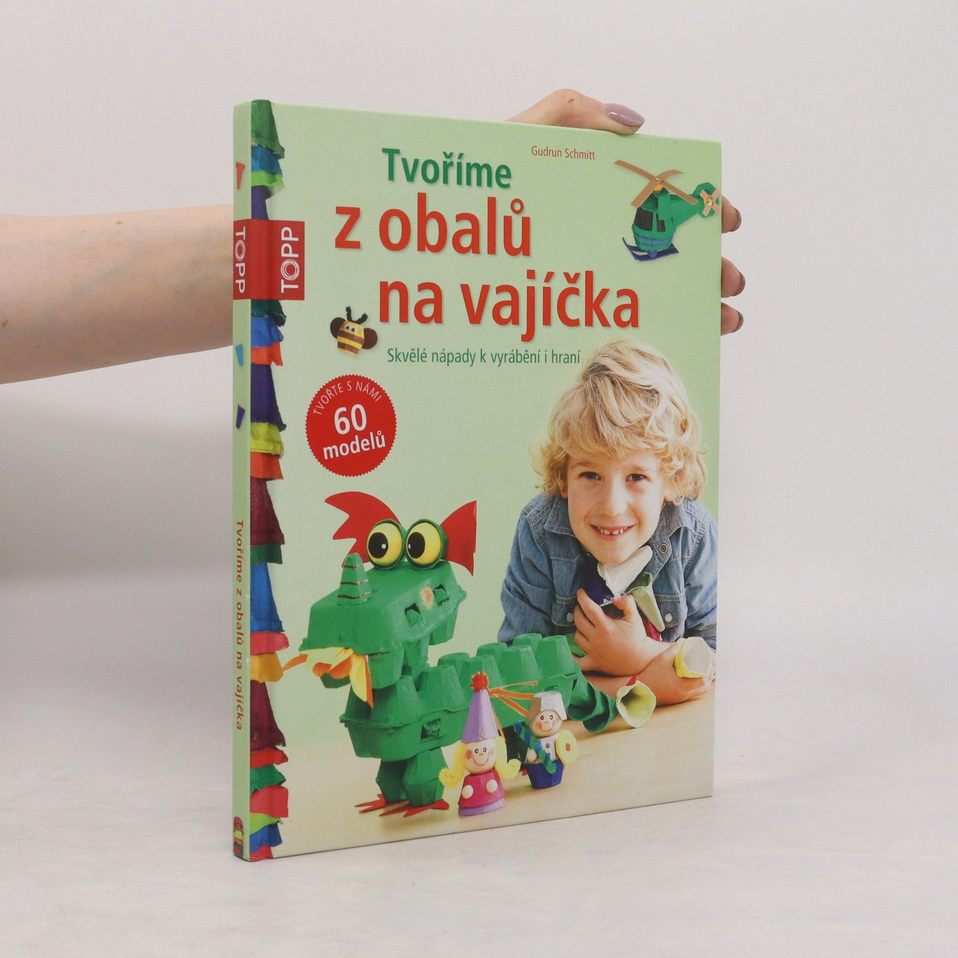 Gudrun Schmitt Tvoříme z obalů na vajíčka : skvělé nápady k vyrábění i hraní