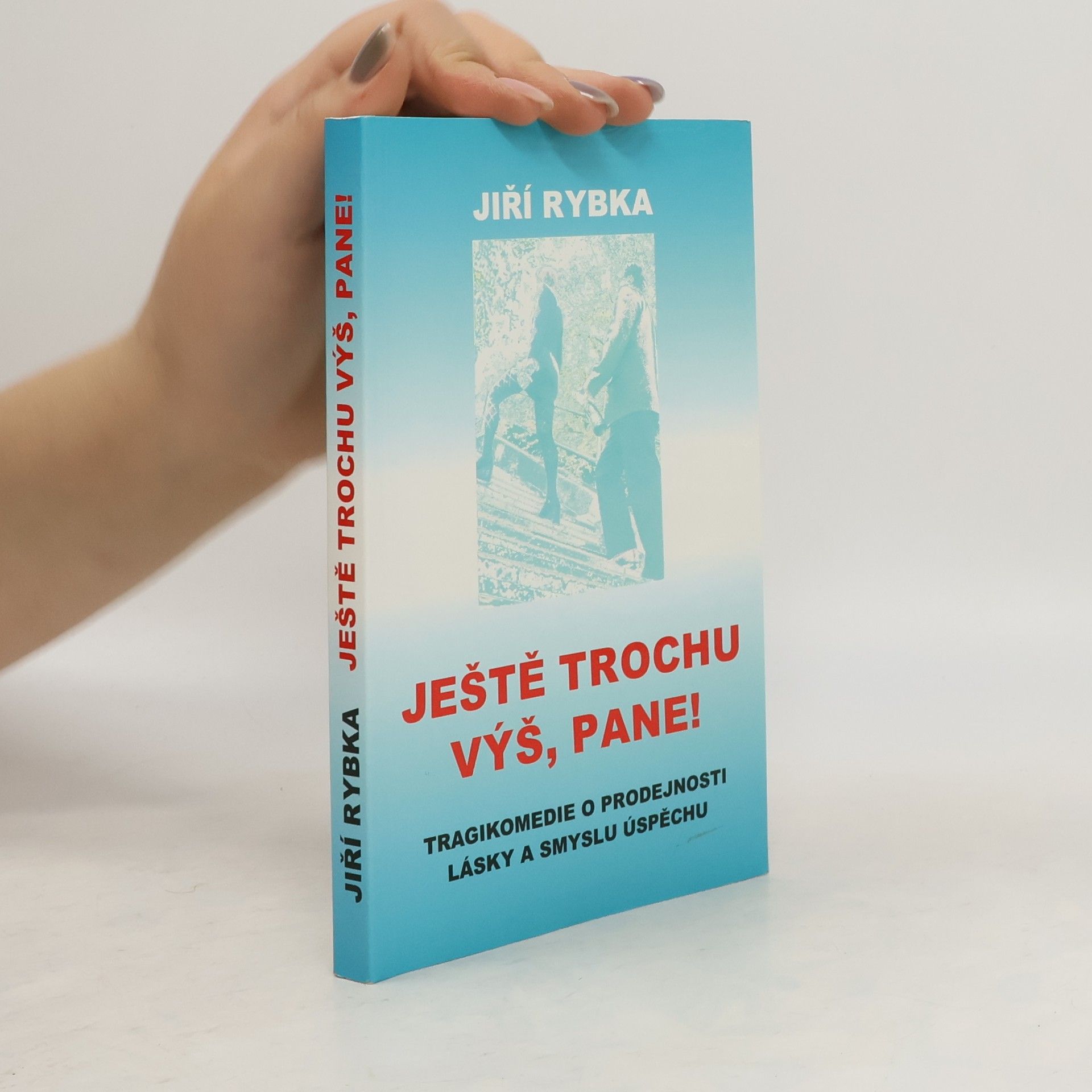 Jiří Rybka Ještě trochu výš, pane!