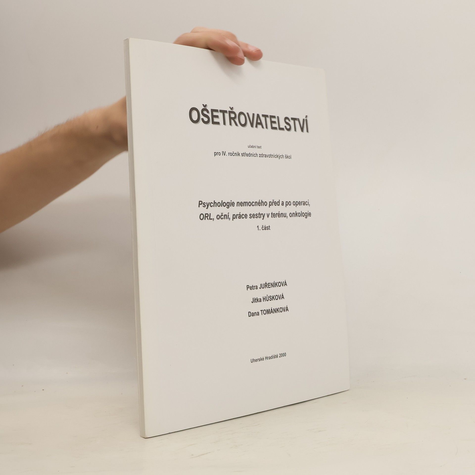 Jitka Hůsková Ošetřovatelství. Psychologie nemocného před a po operaci, ORL, oční, práce sestry v terénu, onkologie 1. část