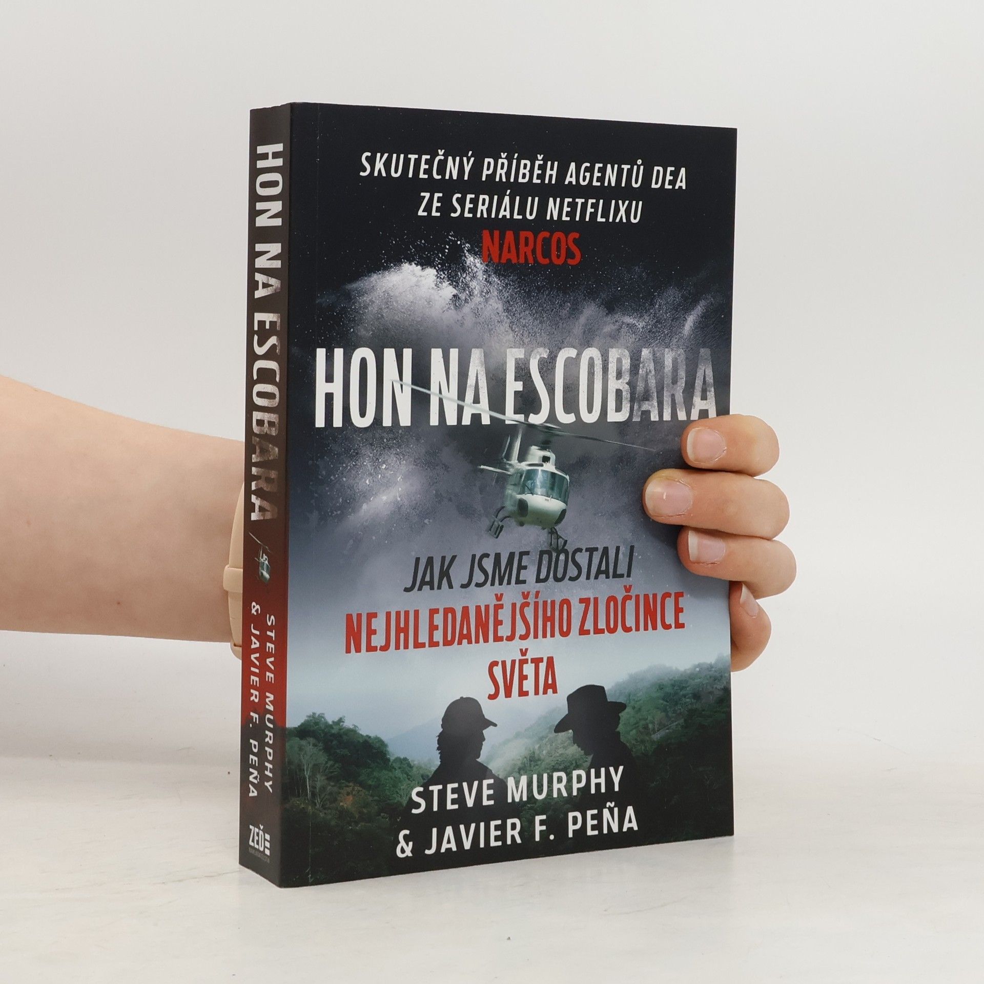Steve Murphy Hon na Escobara : jak jsme dostali nejhledanějšího zločince světa