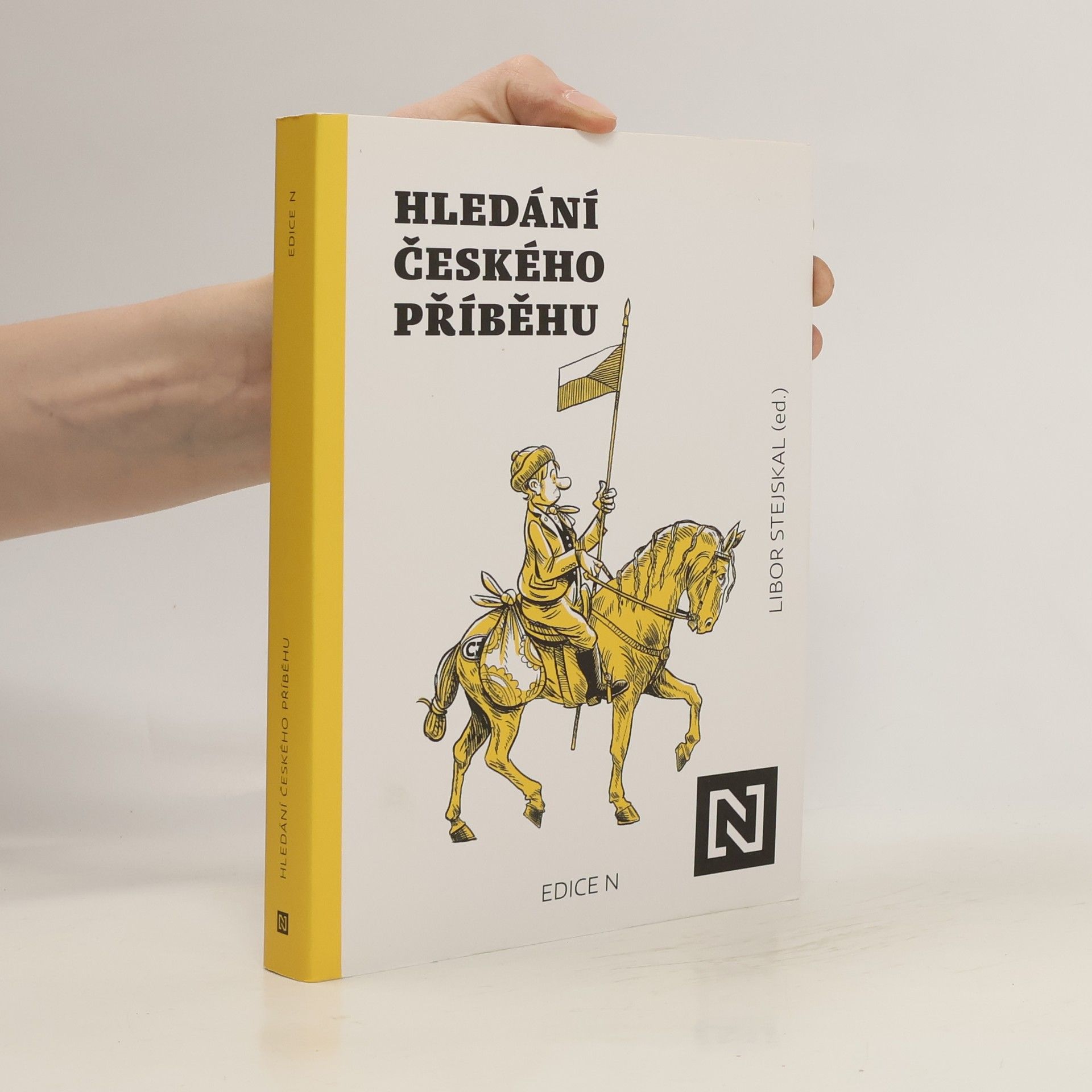 Libor Stejskal Hledání českého příběhu: Úvahy nad minulostí, současností a především budoucností naší společnosti