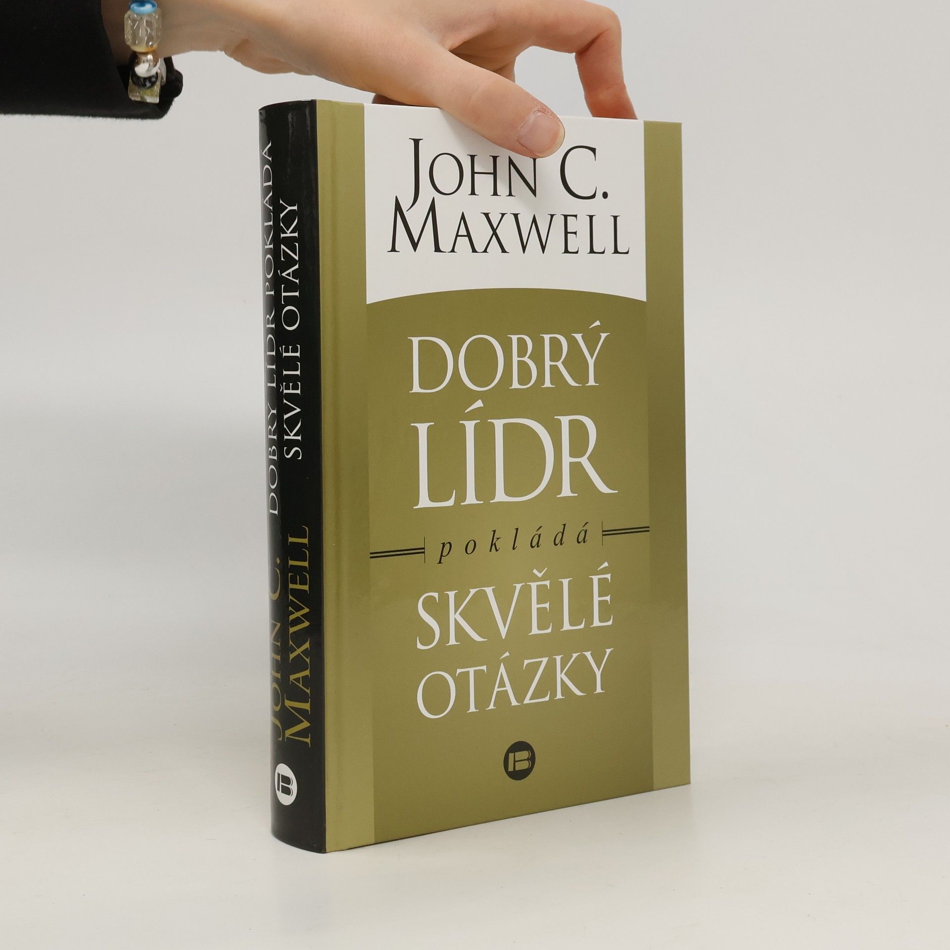 John C. Maxwell Dobrý lídr pokládá skvělé otázky