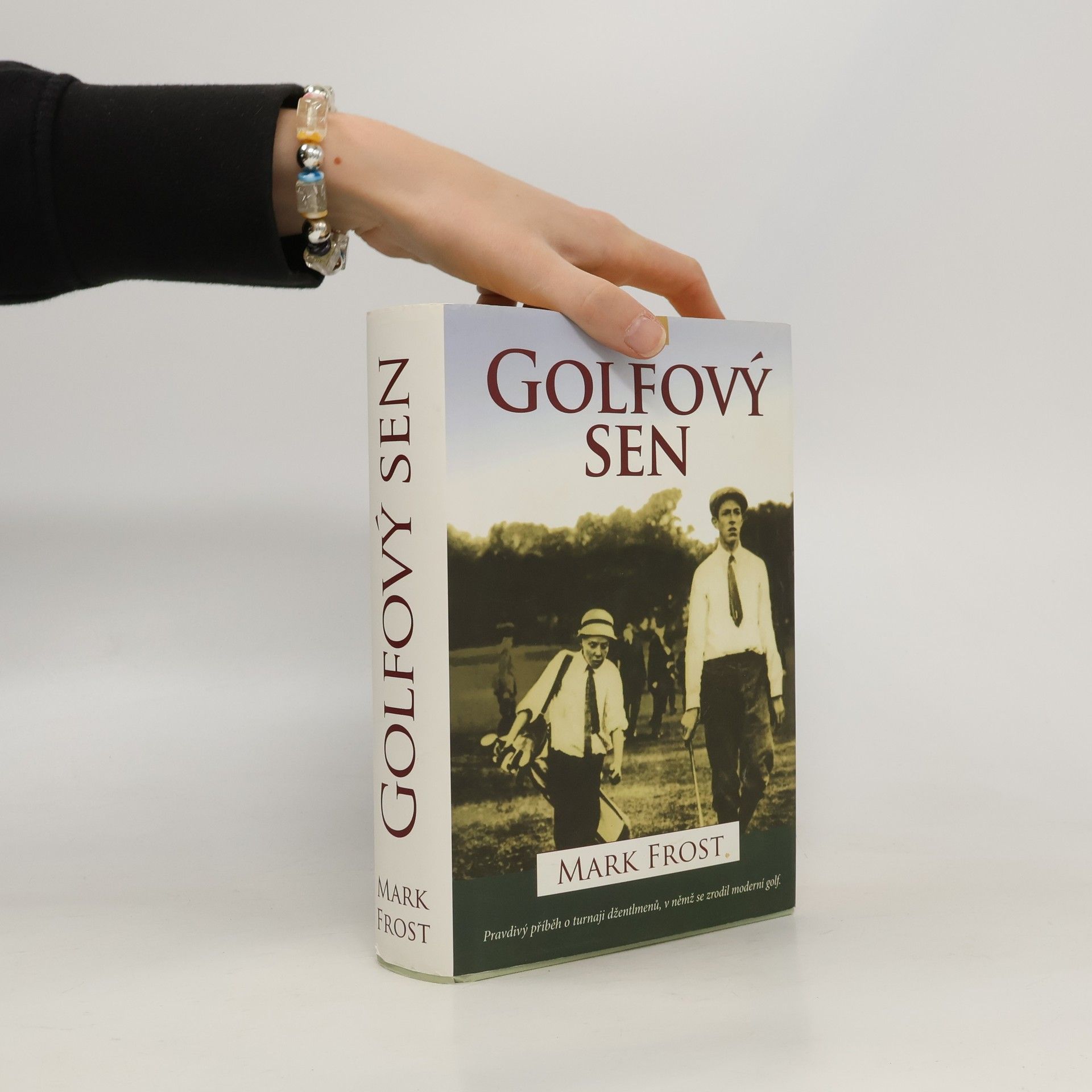 Mark Frost Golfový sen : nejlepší hra všech dob : Harry Vardon, Francis Ouimet a zrod moderního golfu