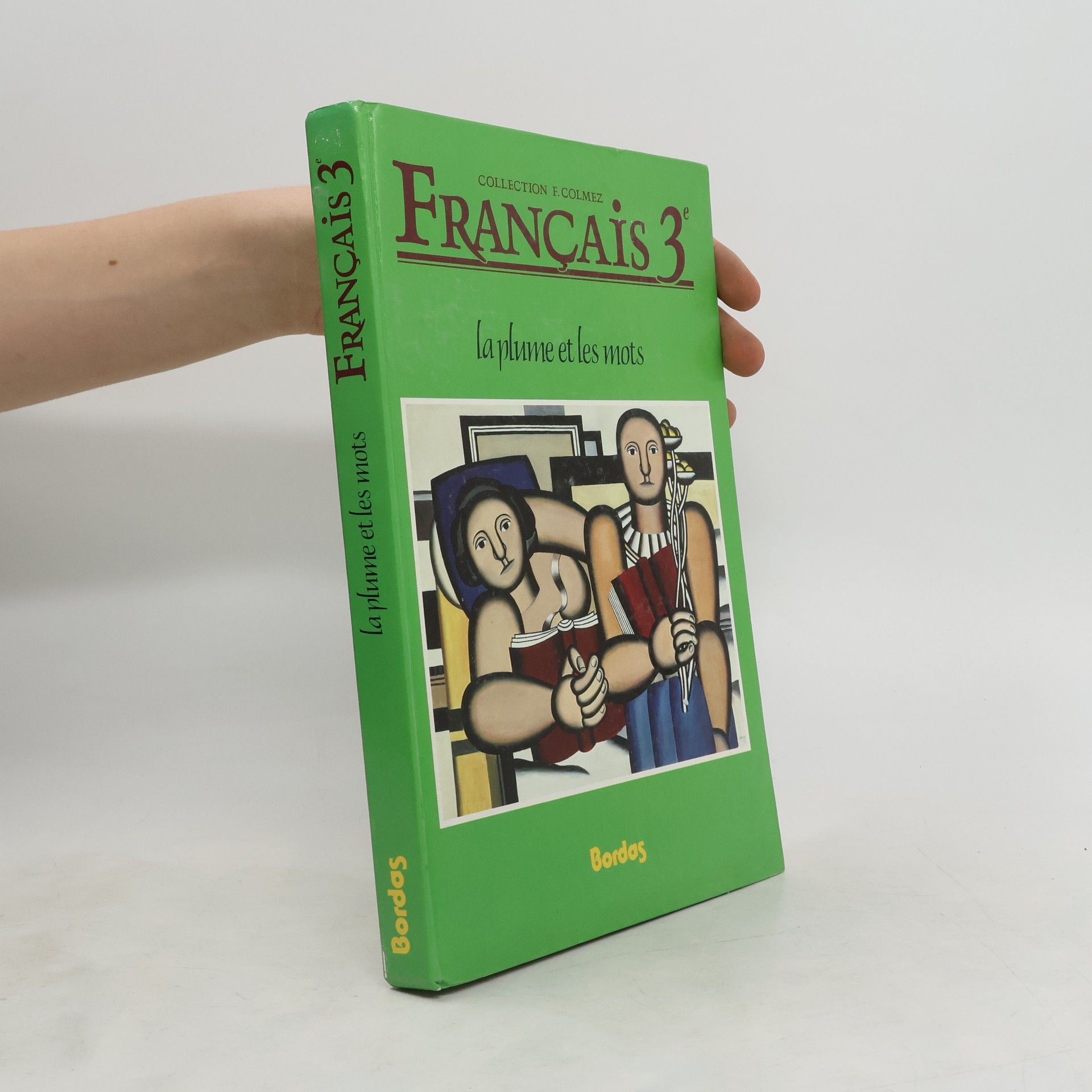 Francoise Colmez Français 3e. La plume et les mots