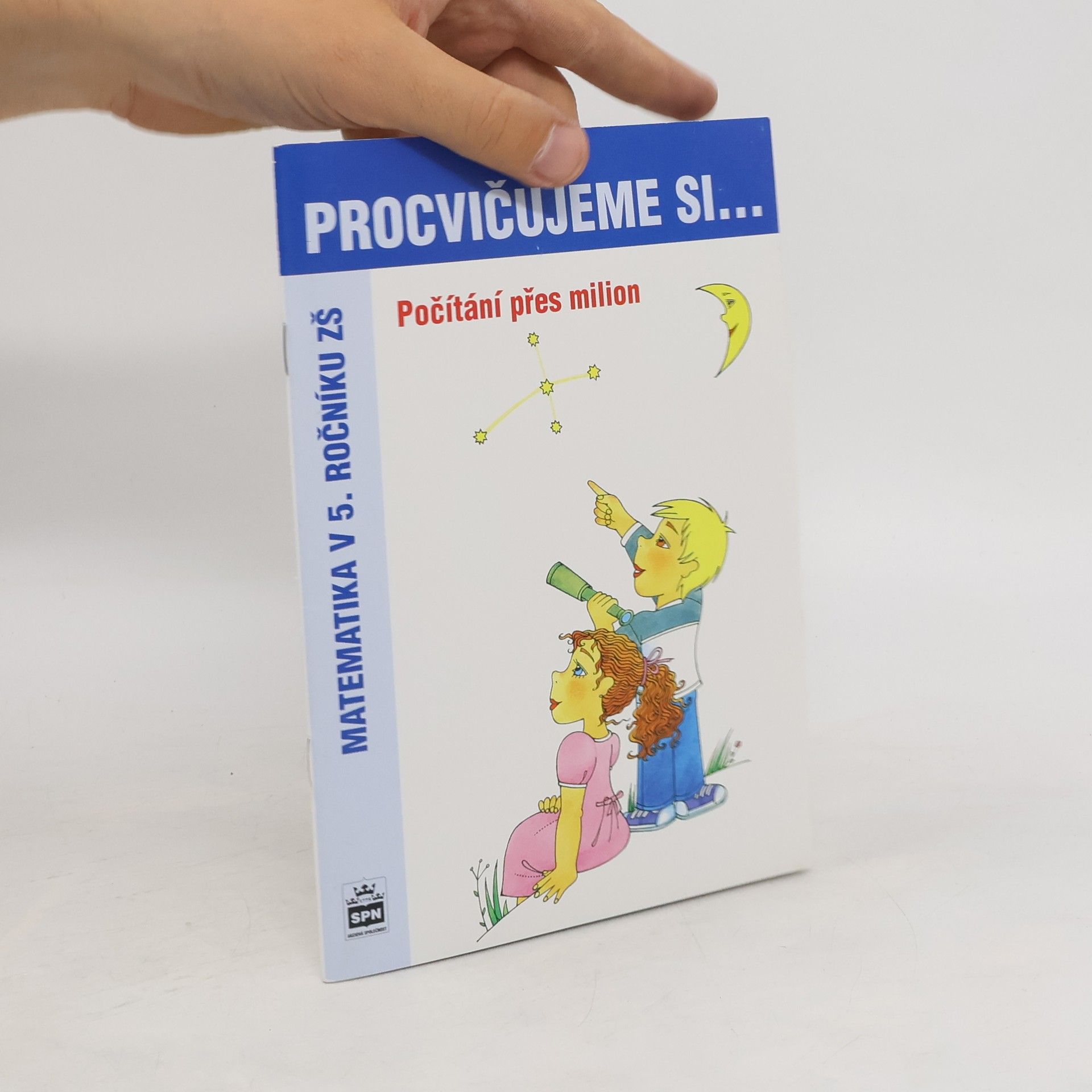 Collectif d'auteurs Procvičujeme si... počítání pres milion: Matematika v 5. ročníku ZŠ