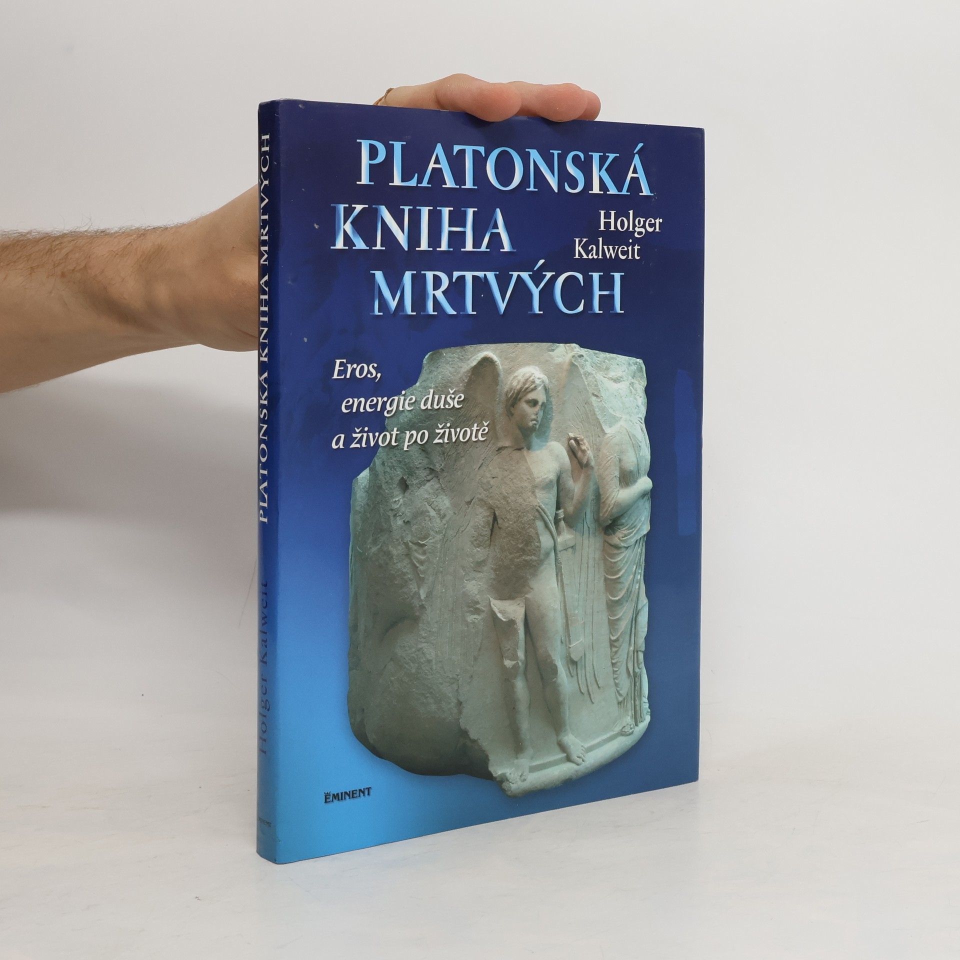 Holger Kalweit Platonská kniha mrtvých. Eros, energie duše a život po životě