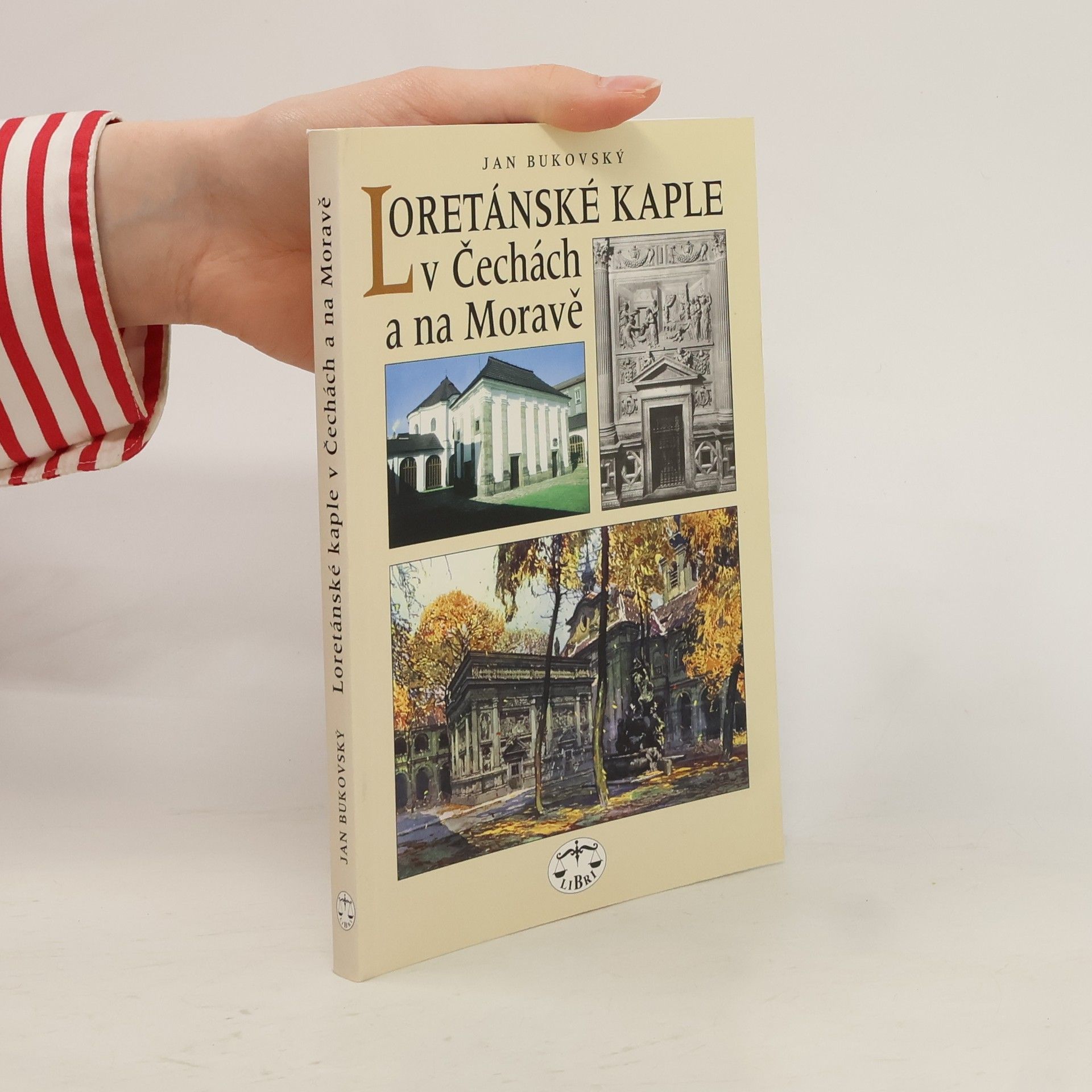 Jan Bukovský Loretánské kaple v Čechách a na Moravě