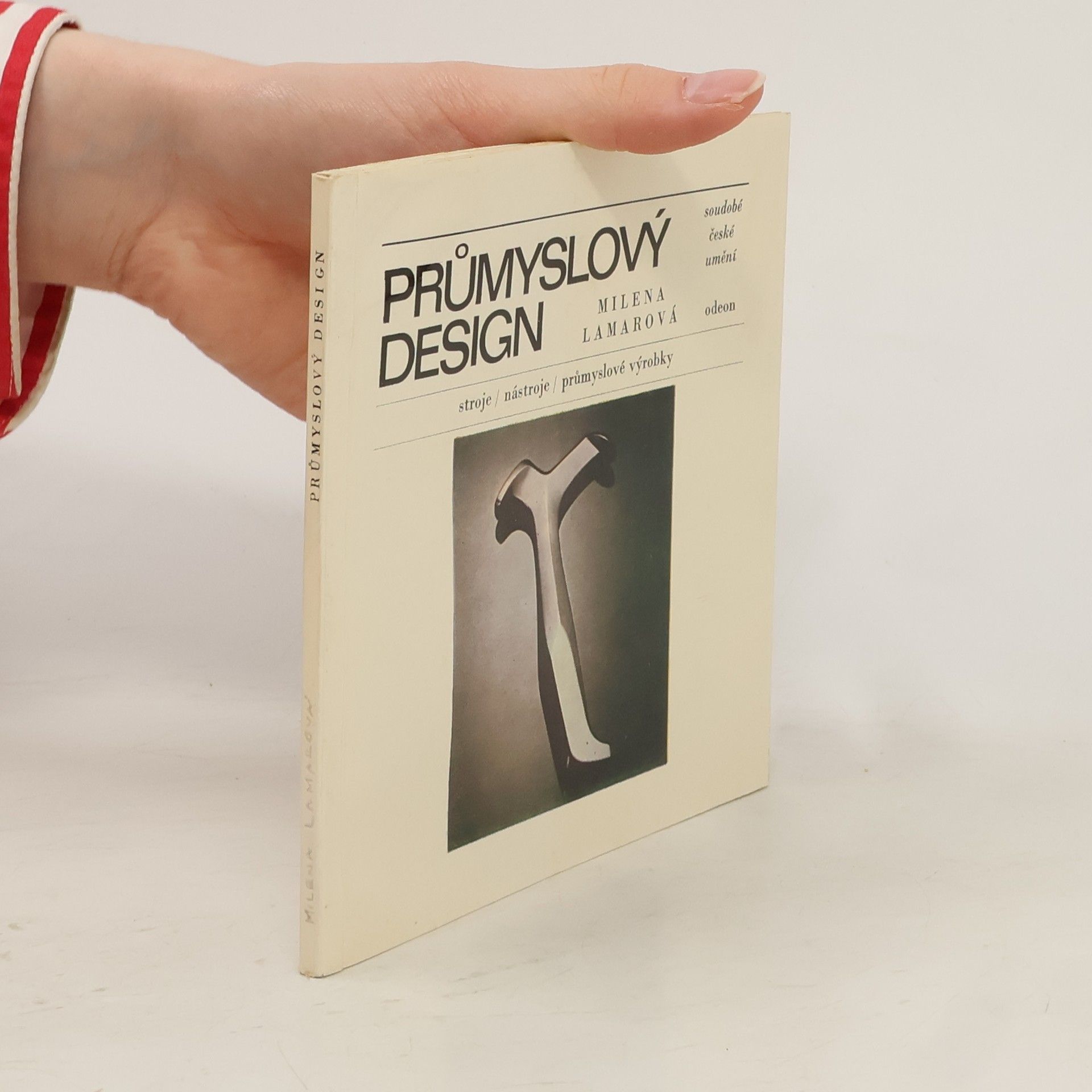 Milena Lamarová Průmyslový design : stroje, nástroje, průmyslové výrobky
