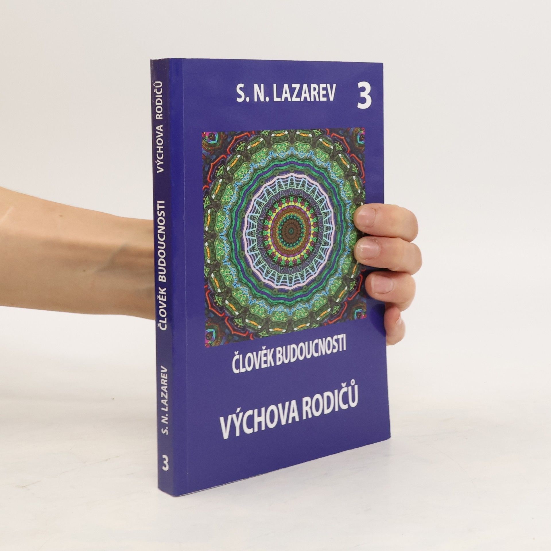 Sergej Nikolajevič Lazarev Člověk budoucnosti 4 - Výchova rodičů 3