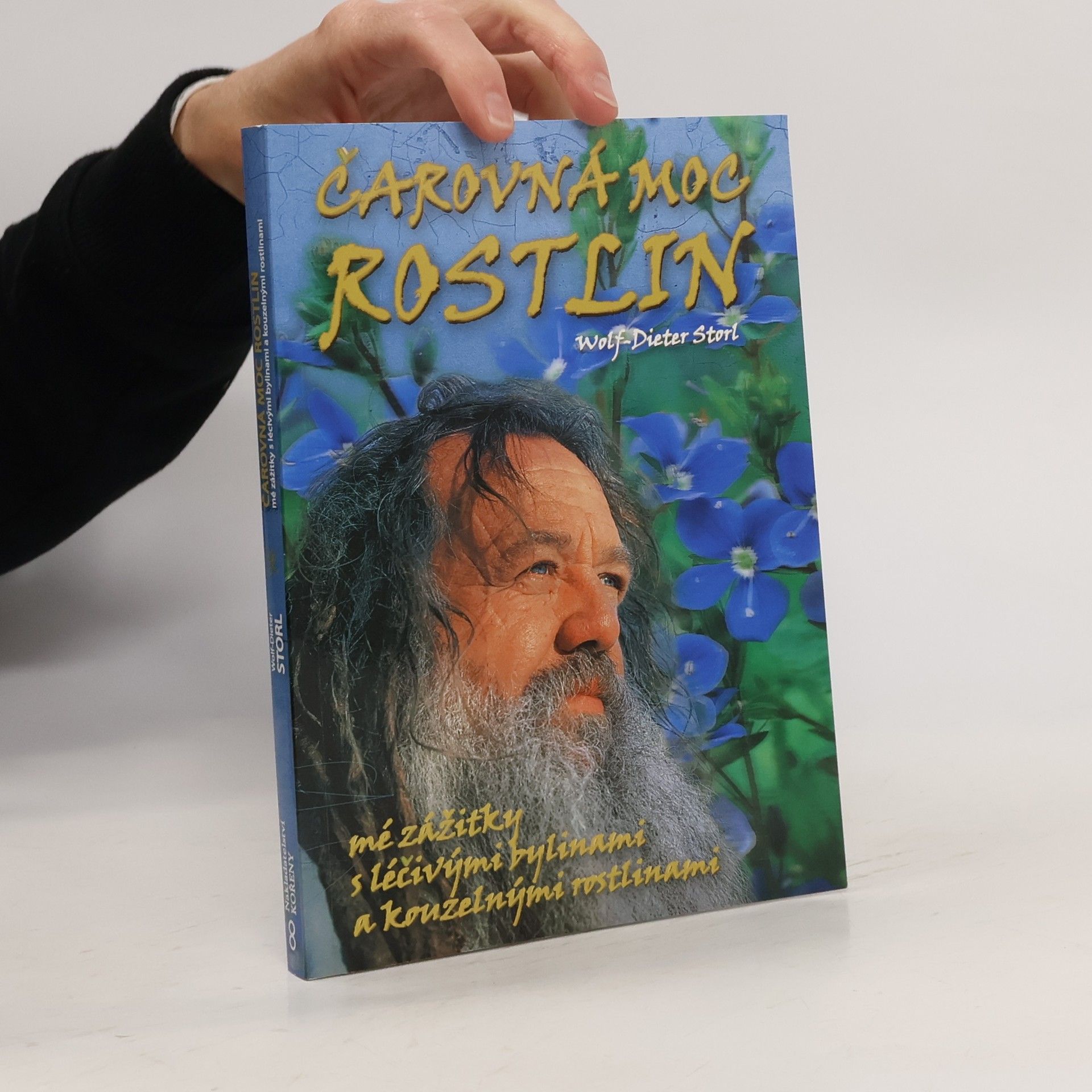 Wolf Dieter Storl Čarovná moc rostlin : mé zážitky s léčivými bylinami a kouzelnými rostlinami