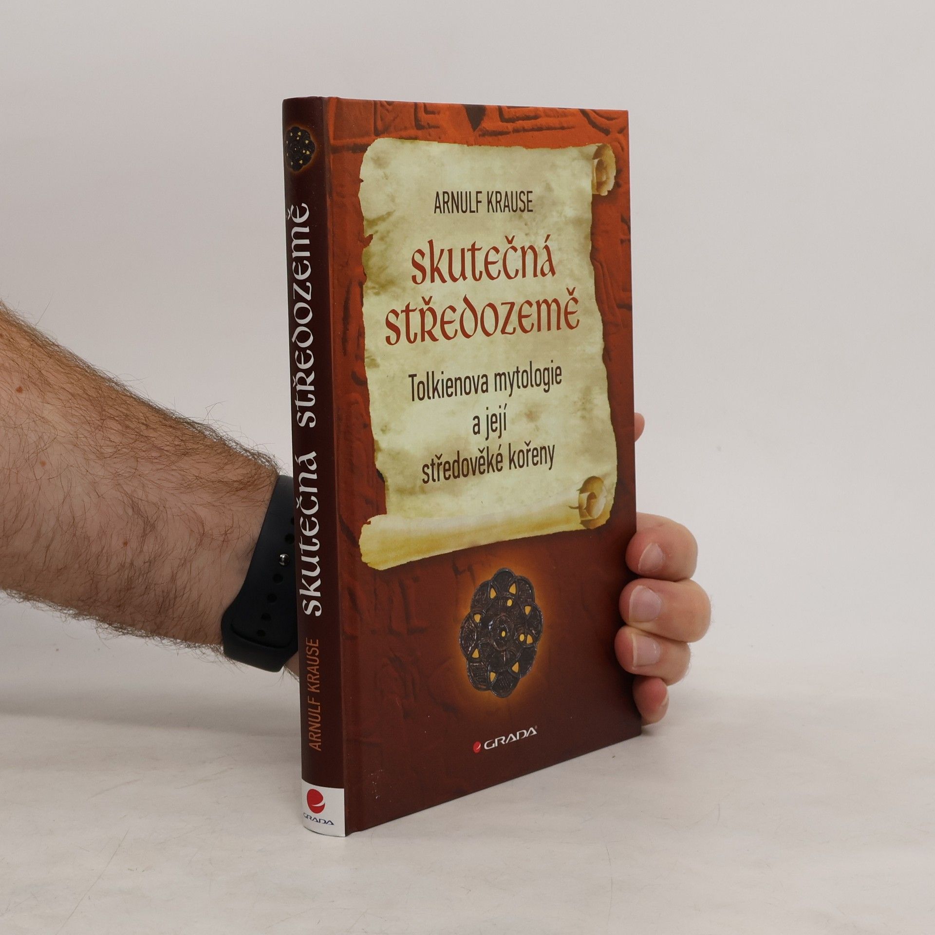 Arnulf Krause Skutečná Středozemě : Tolkienova mytologie a její středověké kořeny