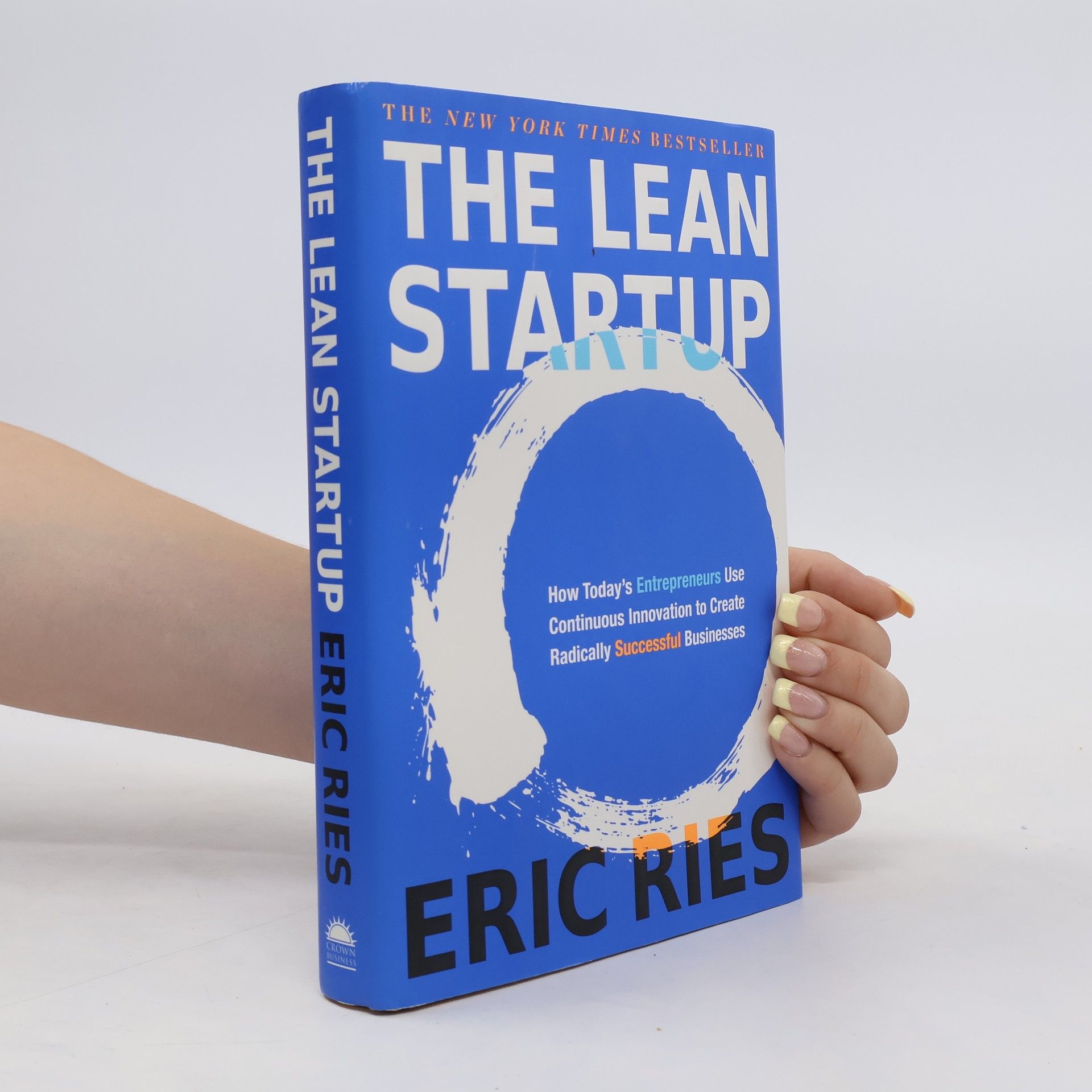 Eric Ries The lean startup : how today’s entrepreneurs use continuous innovation to create radically successful businesses