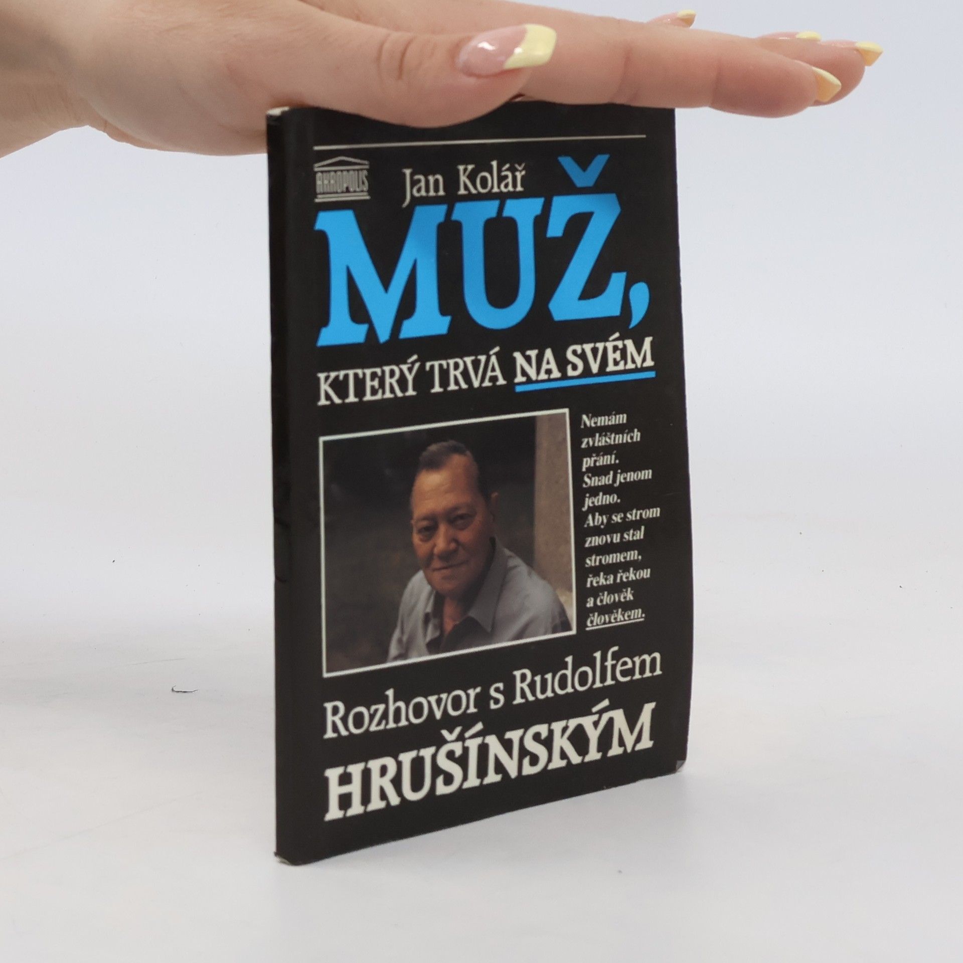 Jan Kolář Muž, který trvá na svém. Rozhovor s Rudolfem Hrušínským