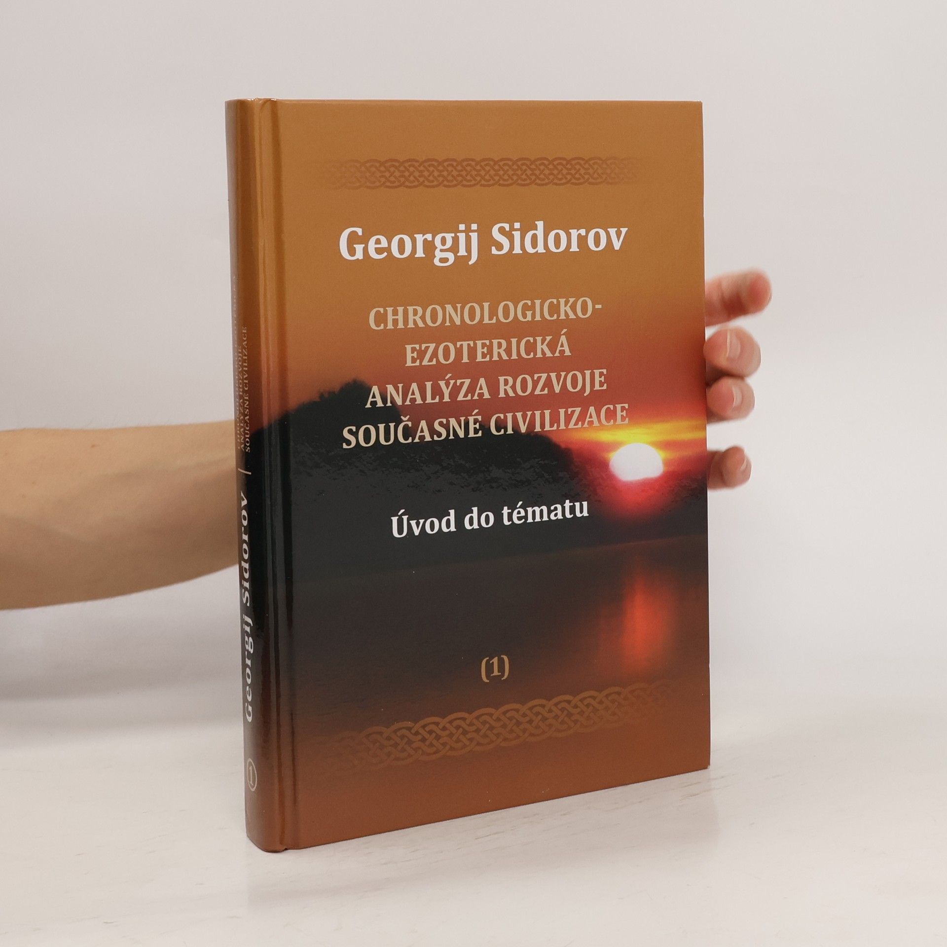 Georgij Aleksejevič Sidorov Chronologicko-ezoterická analýza rozvoje současné civilizace 1
