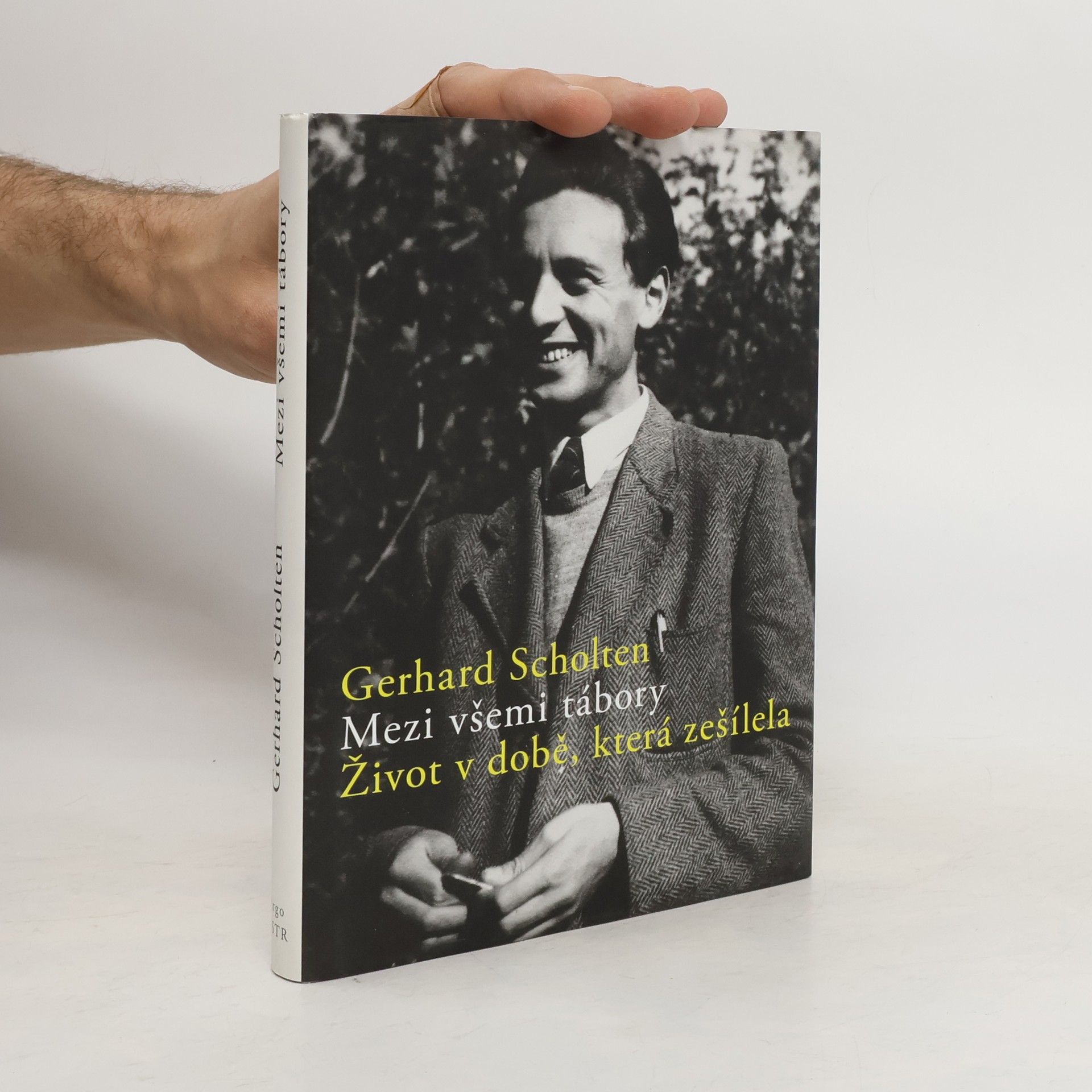 Gerhard Scholten Mezi všemi tábory. Život v době, která zešílela