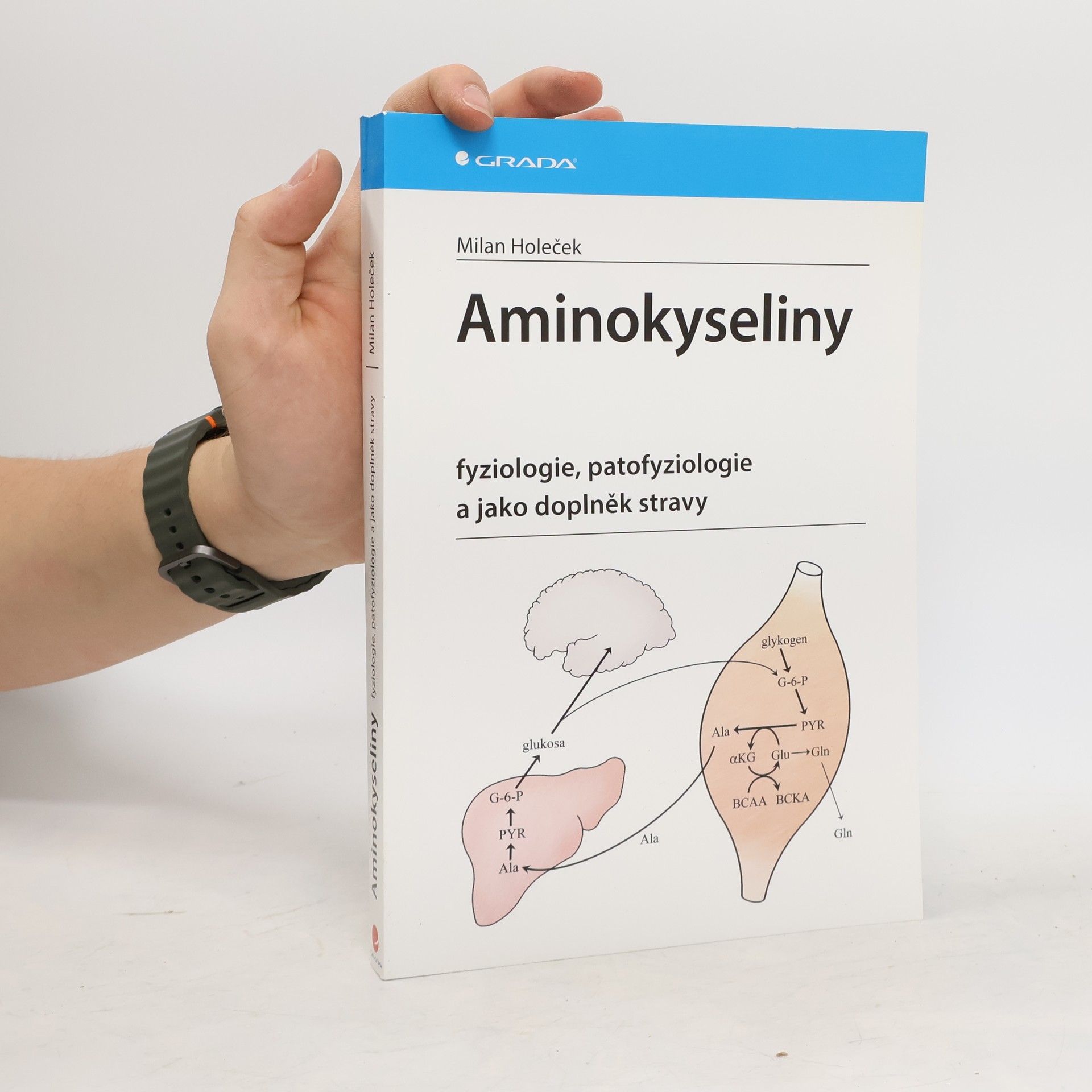 Milan Holeček Aminokyseliny. Fyziologie, patofyziologie a jako doplněk stravy
