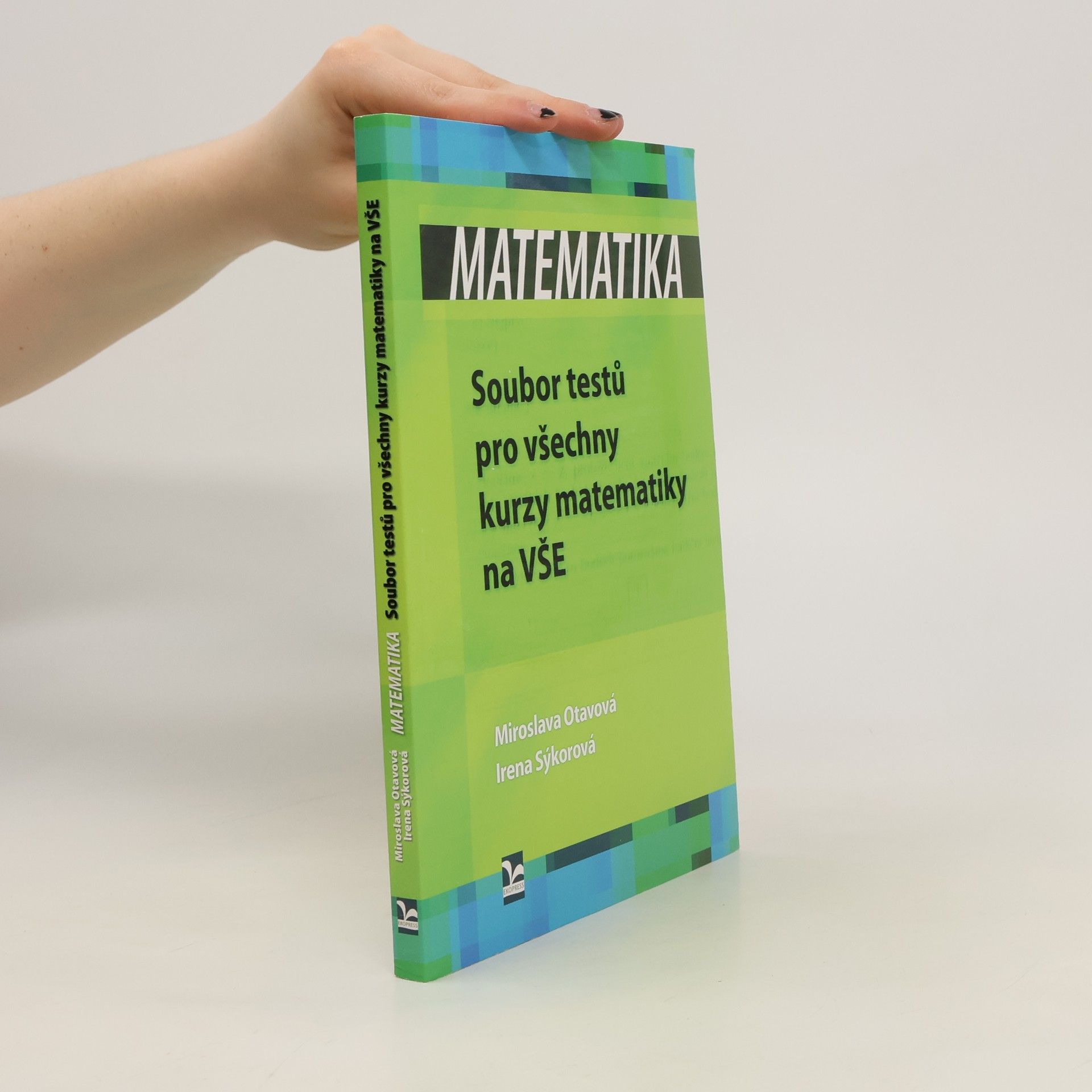 Miroslava Otavová Matematika. Soubor testů pro všechny kurzy matematiky na VŠE