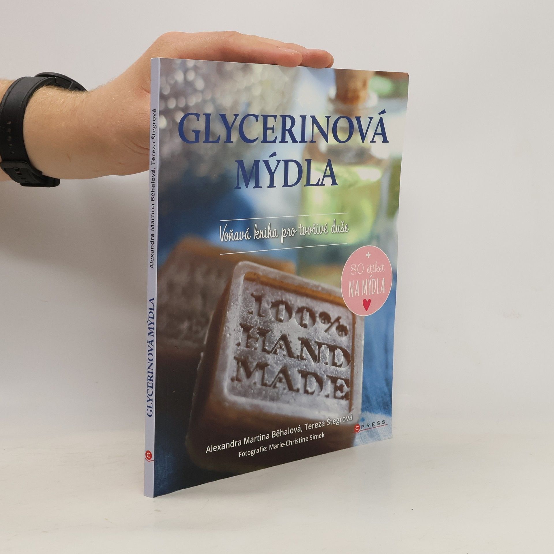 Alexandra Martina Běhalová Glycerinová mýdla: Voňavá kniha pro tvořivé duše
