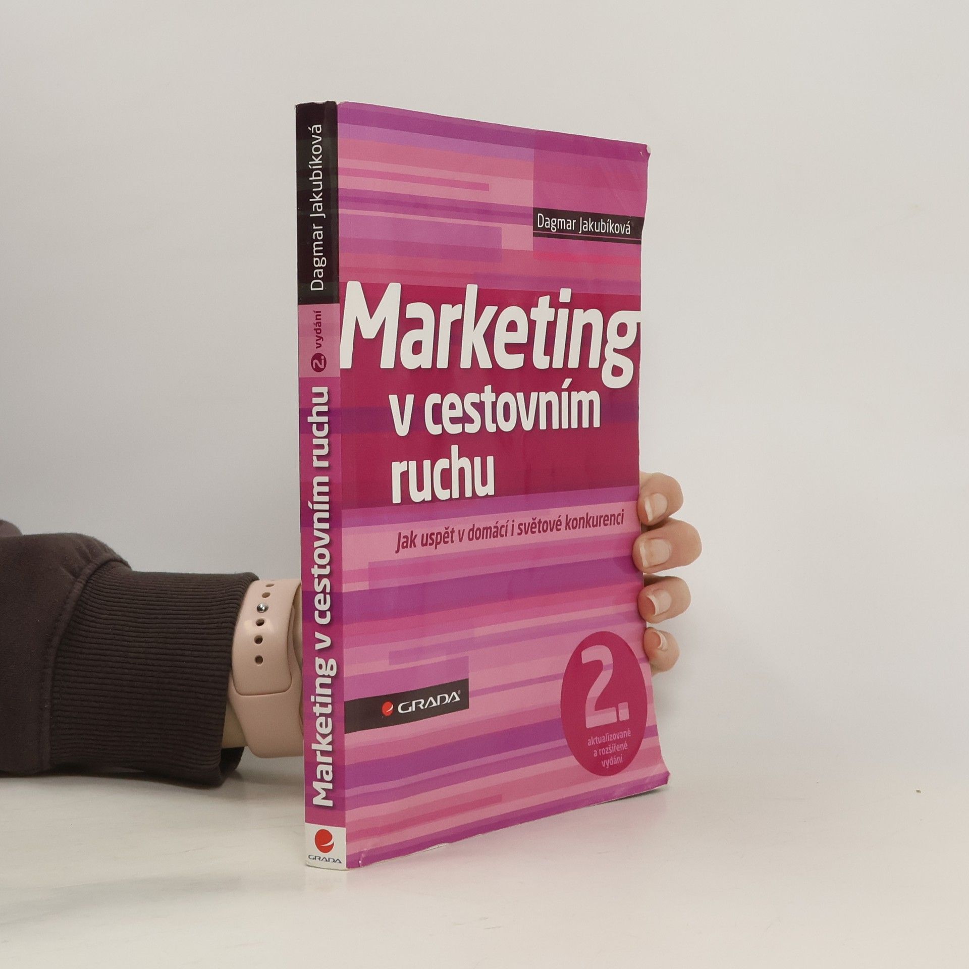 Dagmar Jakubíková Marketing v cestovním ruchu : jak uspět v domácí i světové konkurenci