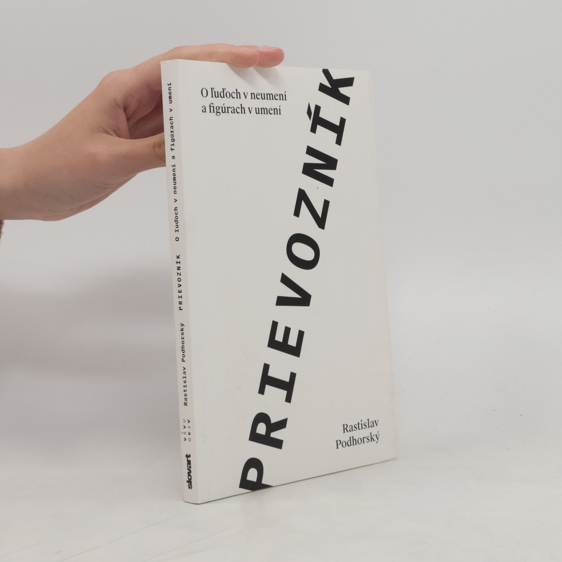 Rastislav Podhorský Prievozník: o ĺuďoch v neumení a figúrach v umení