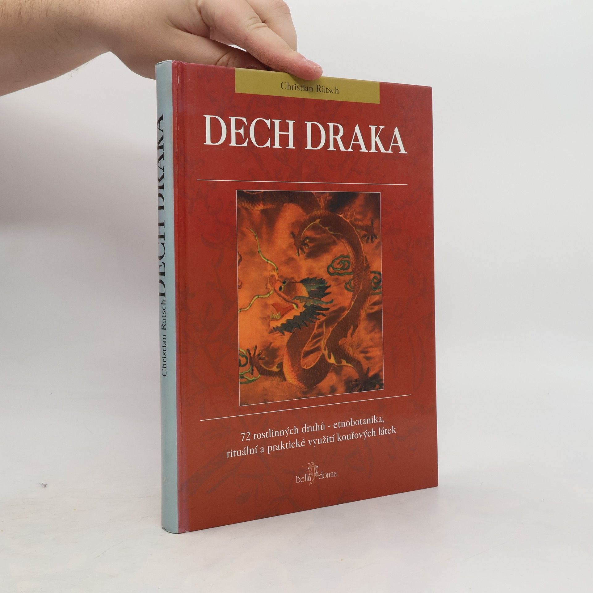 Christian Rätsch Dech draka : 72 rostlinných druhů - etnobotanika, rituální a praktické využití kouřových látek