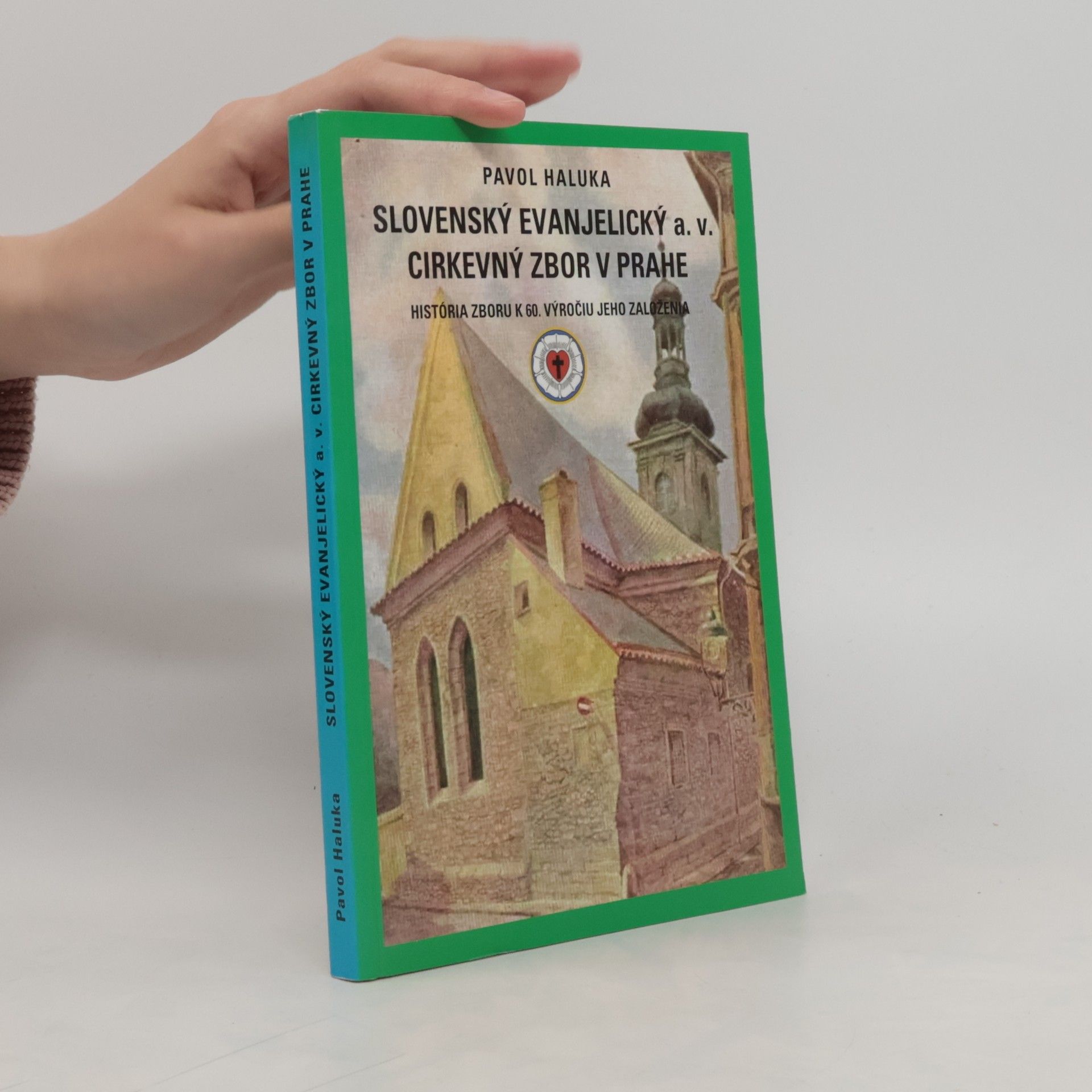 Pavol Haluka Slovenský evanjelický a.v. cirkevný zbor v Prahe : história zboru k 60. výročiu jeho založenia