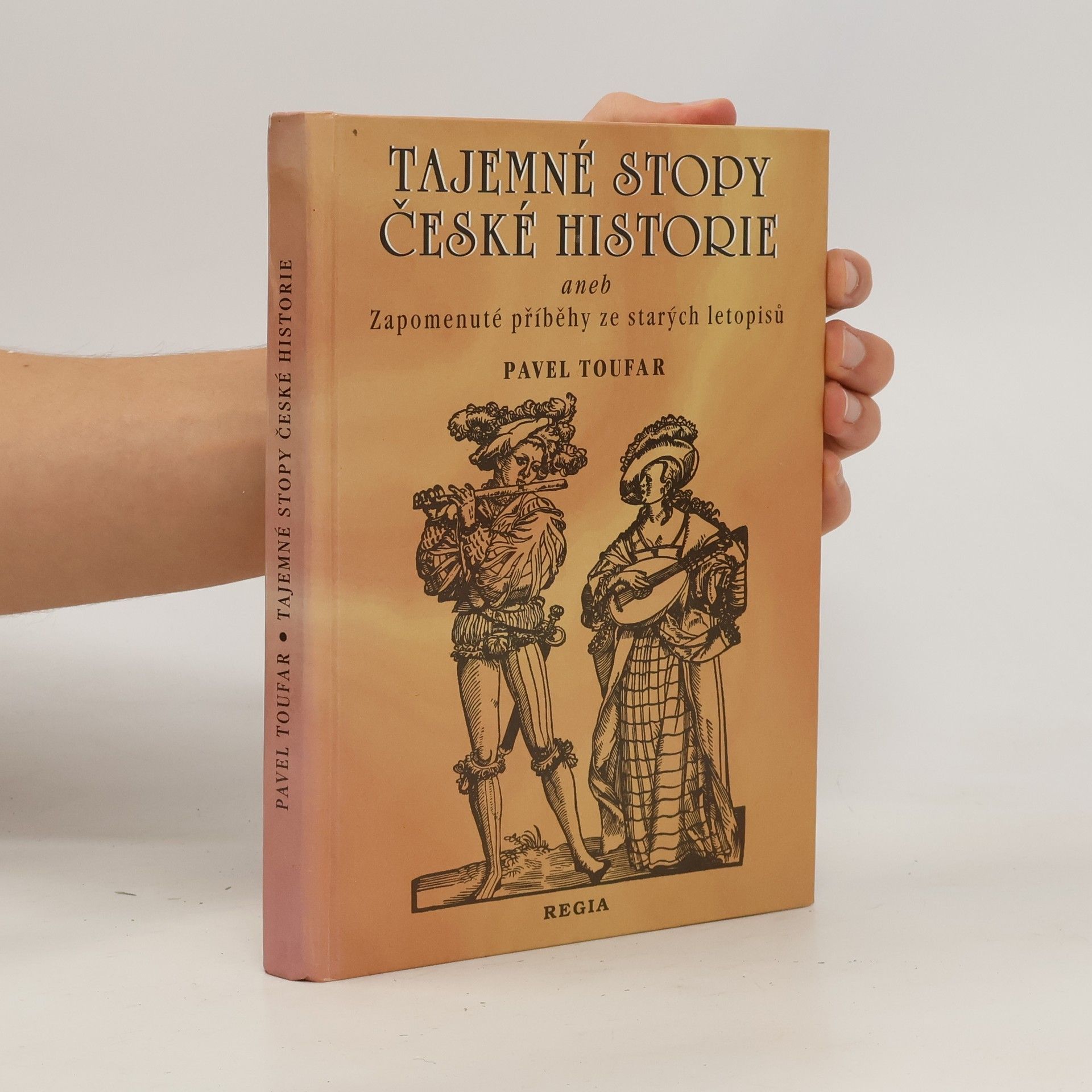 Pavel Toufar Tajemné stopy české historie aneb Zapomenuté příběhy ze starých letopisů