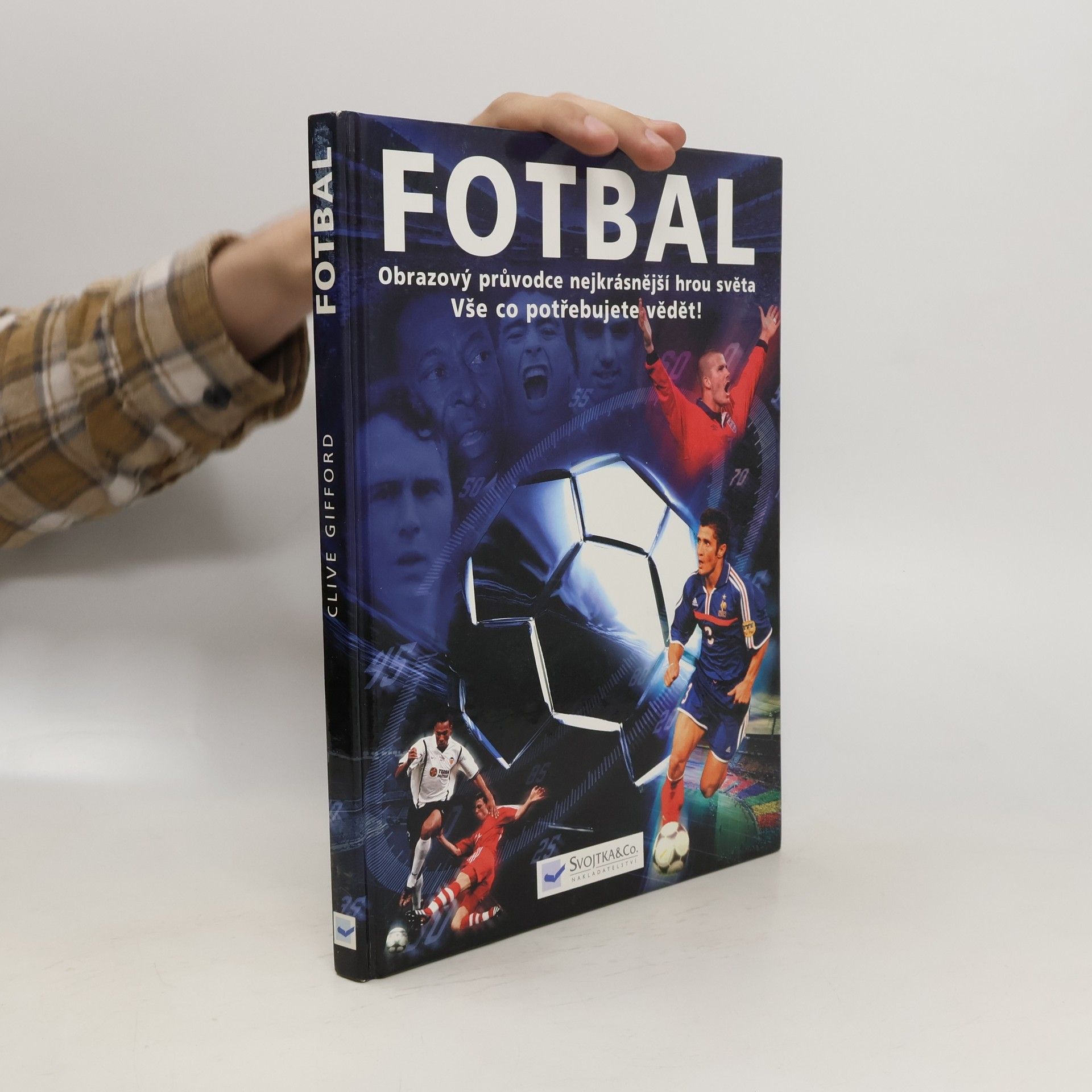 Clive Gifford Fotbal. Obrazový průvodce nejkrásnější hrou