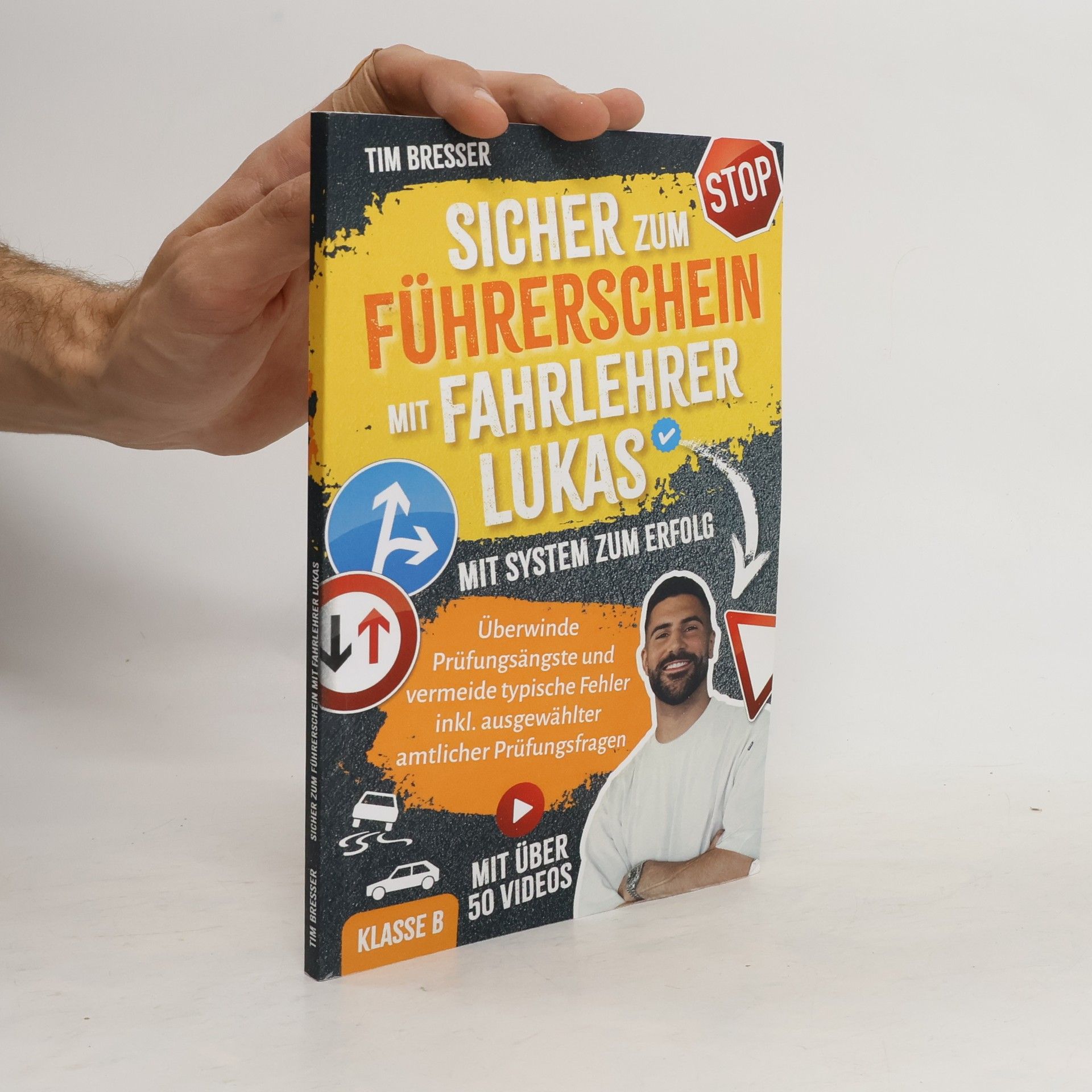 Tim Bresser Sicher zum Führerschein mit FahrlehrerLukas. Mit System zum Erfolg – Überwinde Prüfungsängste und vermeide typische Fehler – inkl. ausgewählter amtlicher Prüfungsfragen Klasse B