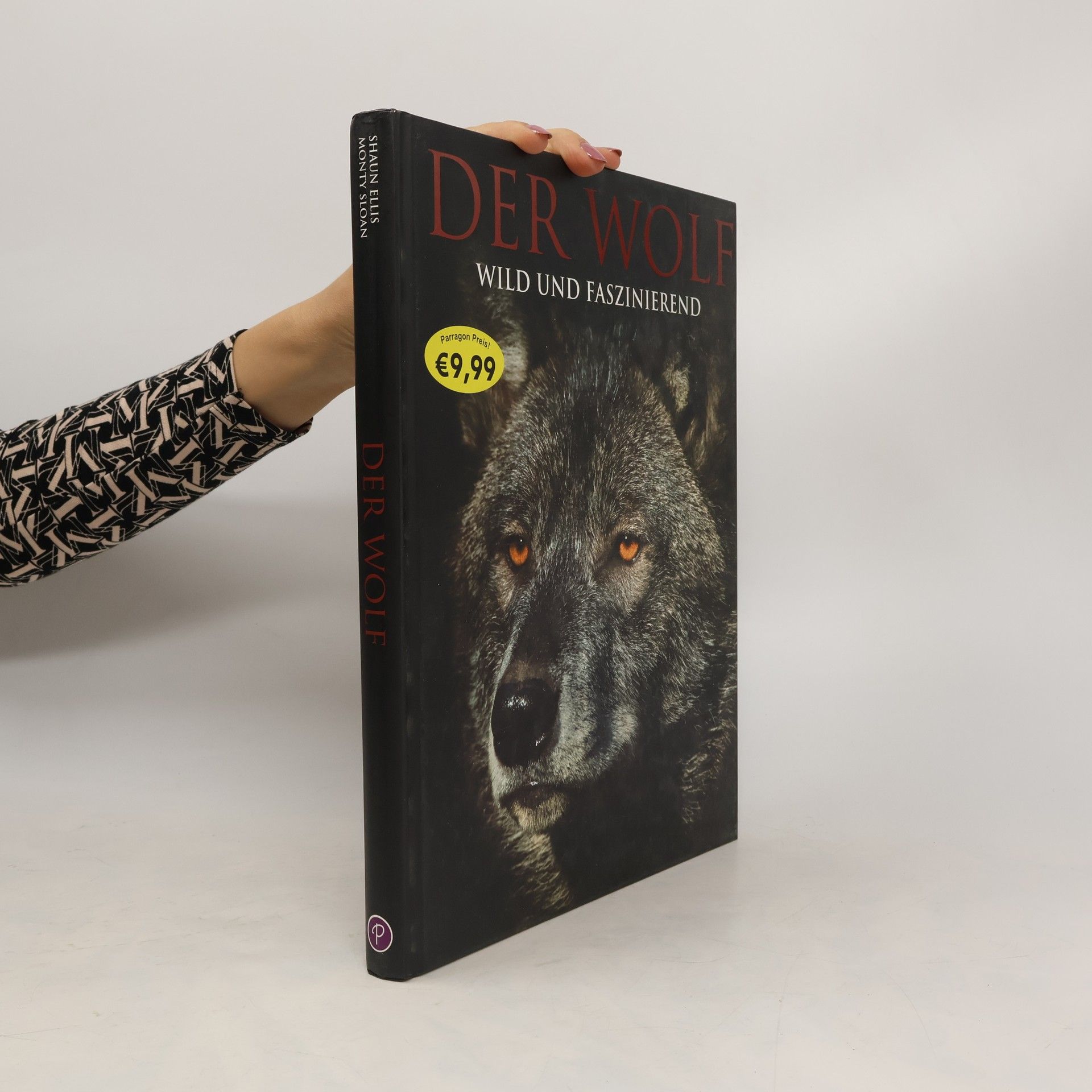 Monty Sloan Der Wolf. Faszinierende Einblicke und spektakuläre Fotografien