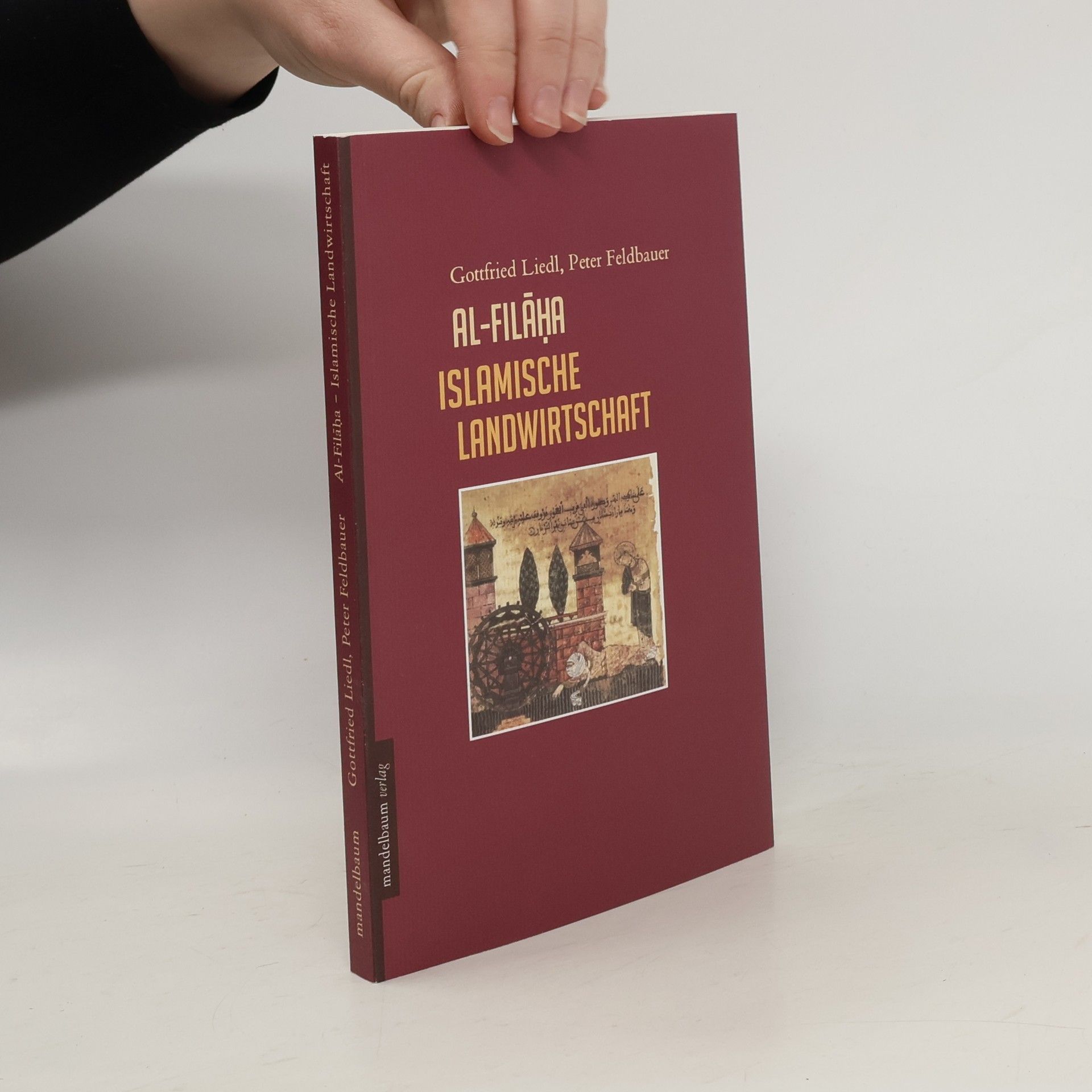 Gottfried Liedl Al-filāḥa - islamische Landwirtschaft