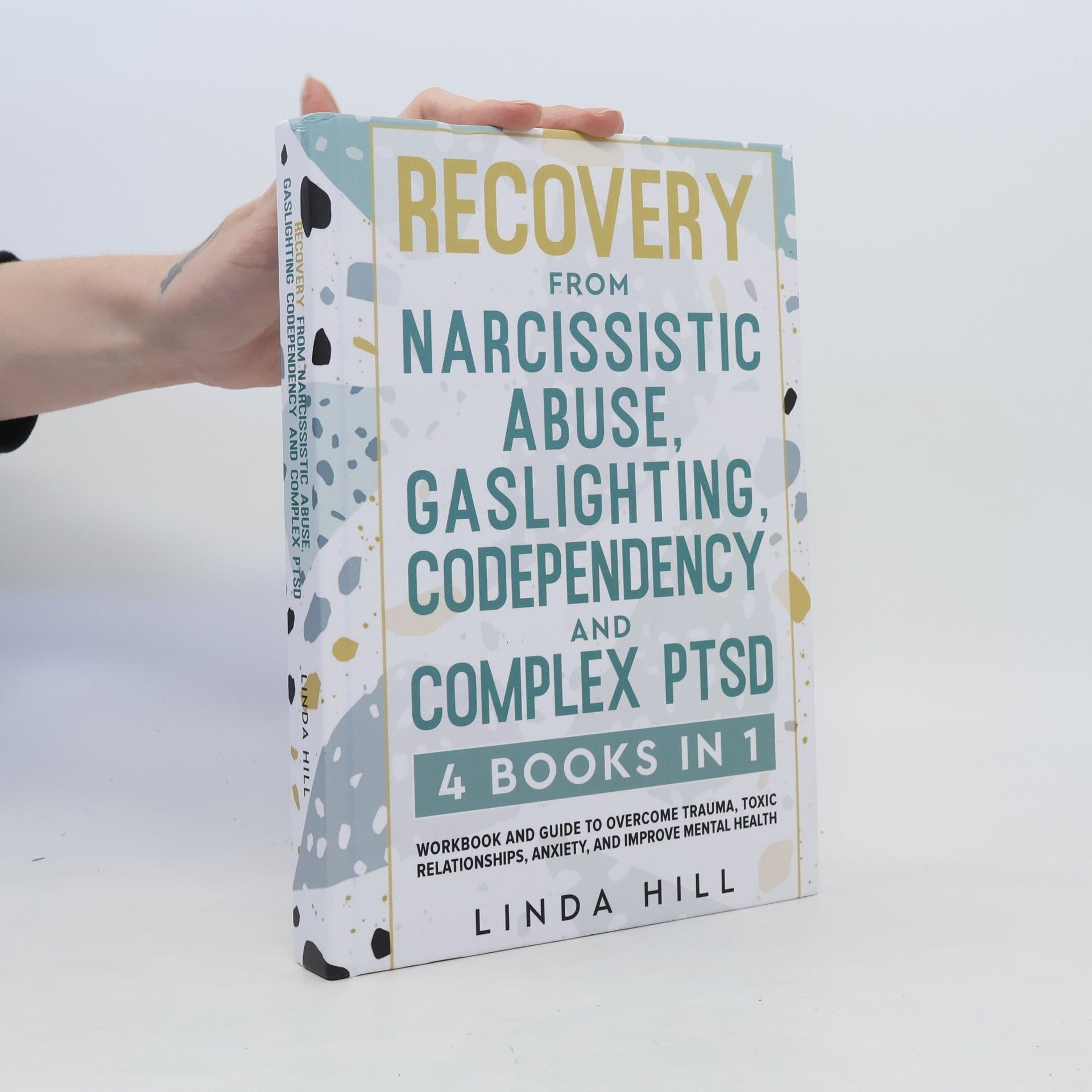 Linda A. Hill Recovery from Narcissistic Abuse, Gaslighting, Codependency and Complex PTSD (4 Books in 1)