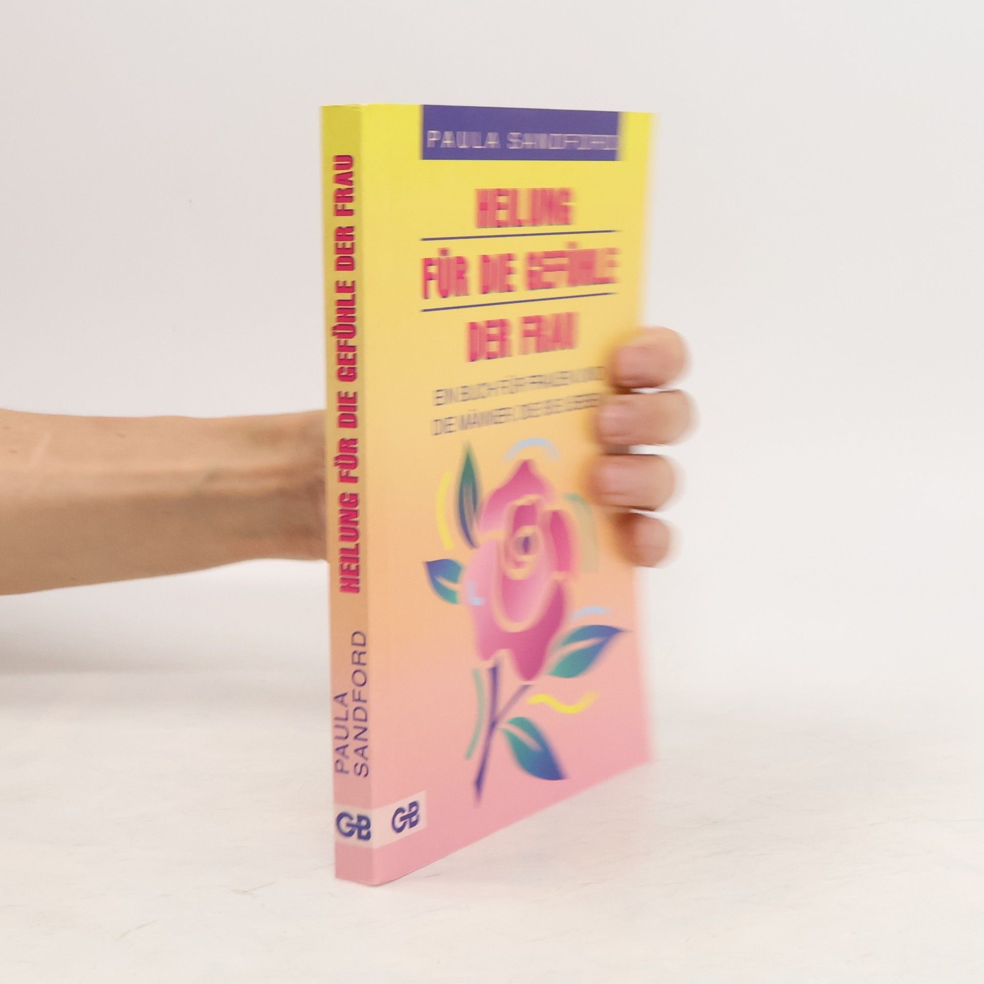 Paula Sandford Heilung für die Gefühle der Frau. Ein Buch für Frauen und die Männer, die sie lieben