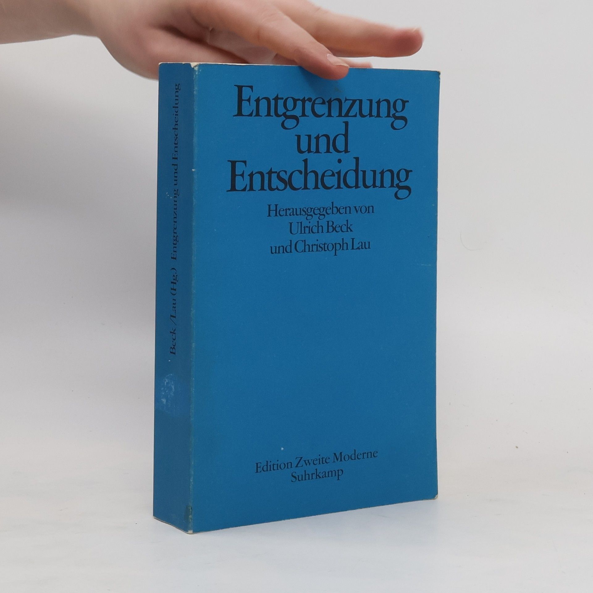 Ulrich Beck Entgrenzung und Entscheidung: Was ist neu an der Theorie reflexiver Modernisierung?
