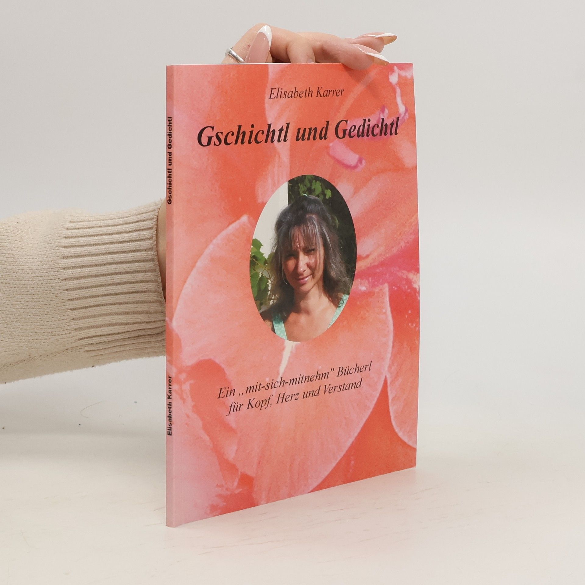 Elisabeth Karrer Gschichtl und Gedichtl