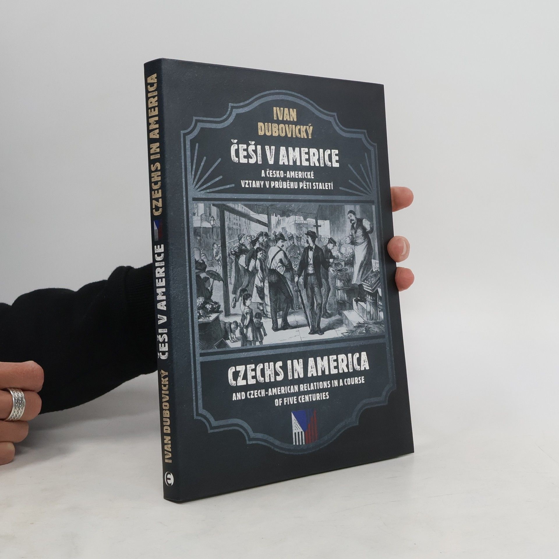Linda Leffová Češi v Americe a česko-americké vztahy v průběhu pěti staletí = Czechs in America and Czech-American relations in a course of five centuries