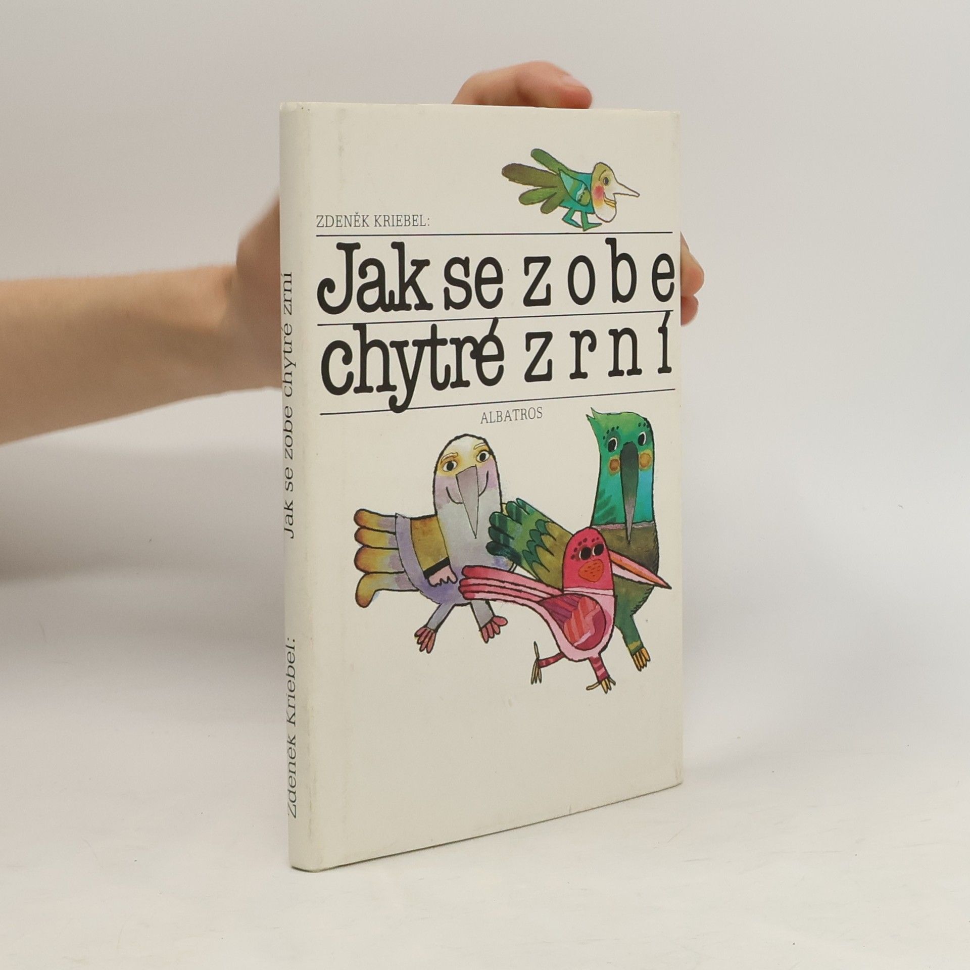 Zdeněk Kriebel Jak se zobe chytré zrní