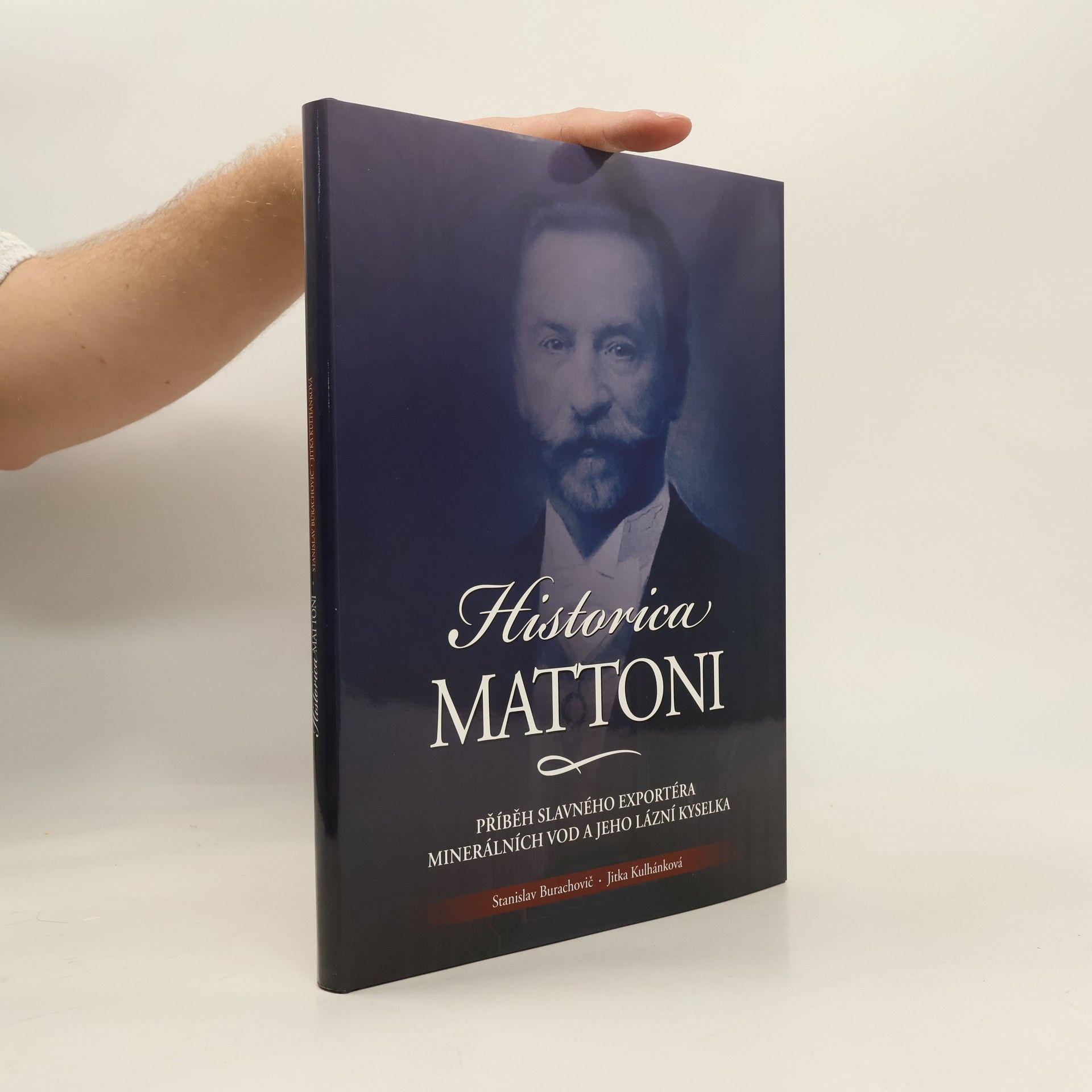 Stanislav Burachovič Historica Mattoni : příběh Heinricha Edlera von Mattoni, slavného exportéra minerálních vod, a jeho lázní Kyselka