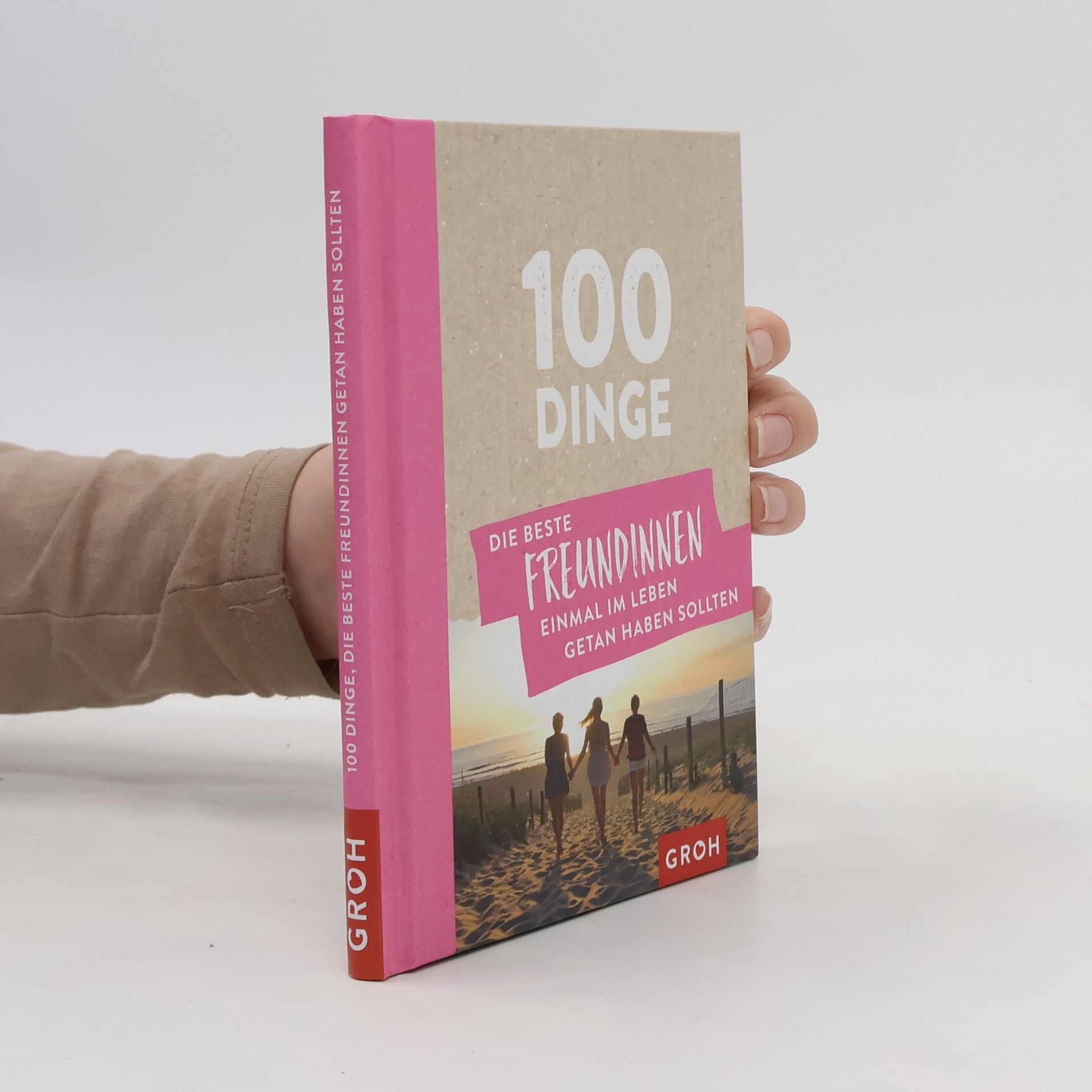 kolektiv 100 Dinge, die beste Freundinnen einmal im Leben getan haben sollten