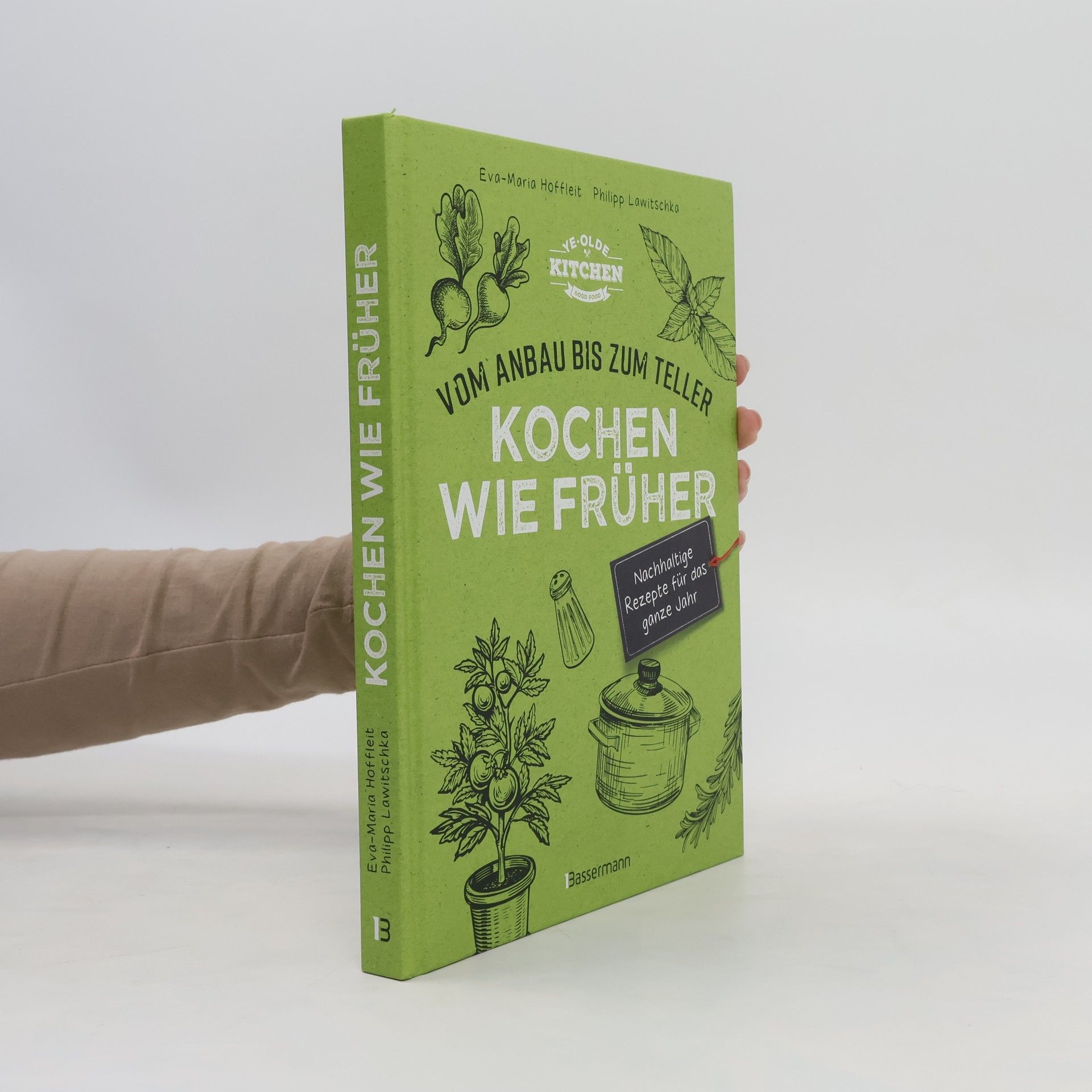 Eva-Maria Hoffleit Kochen wie früher - Vom Anbau bis zum Teller - Nachhaltige & saisonale Rezepte für das ganze Jahr