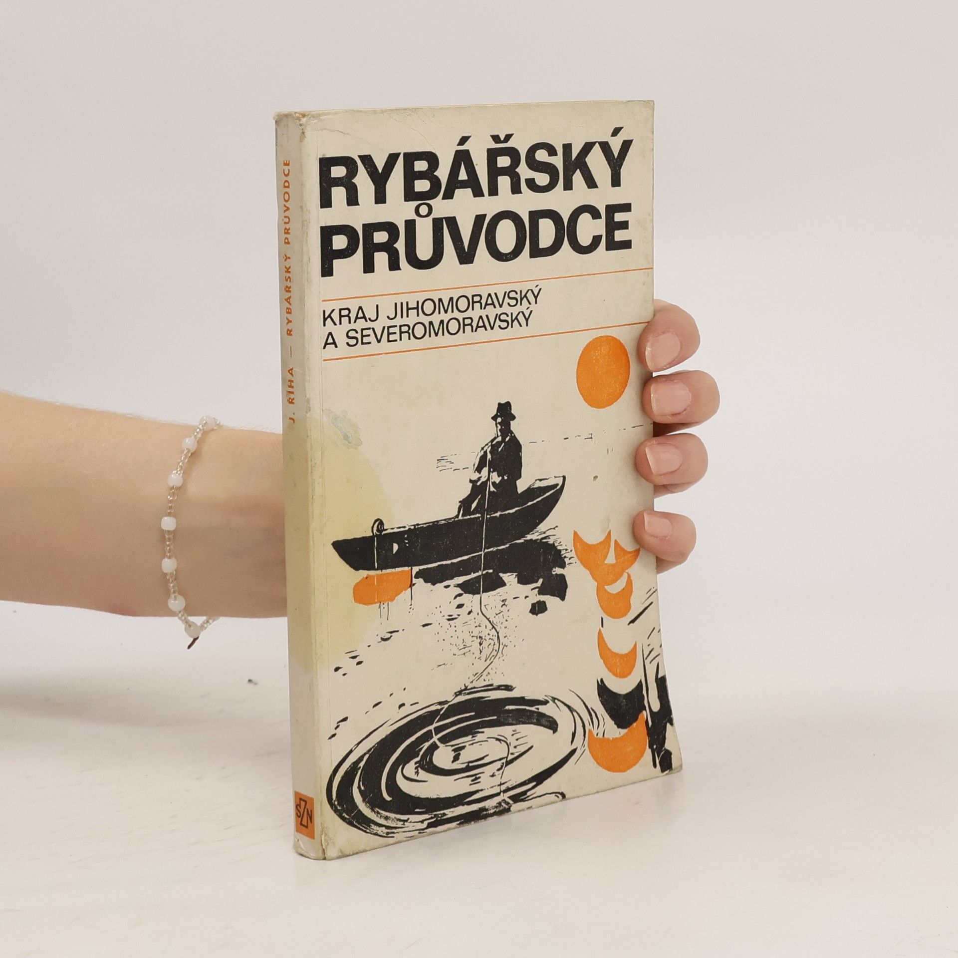 Jaromír Říha Rybářský průvodce: kraj Jihomoravský a Severomoravský