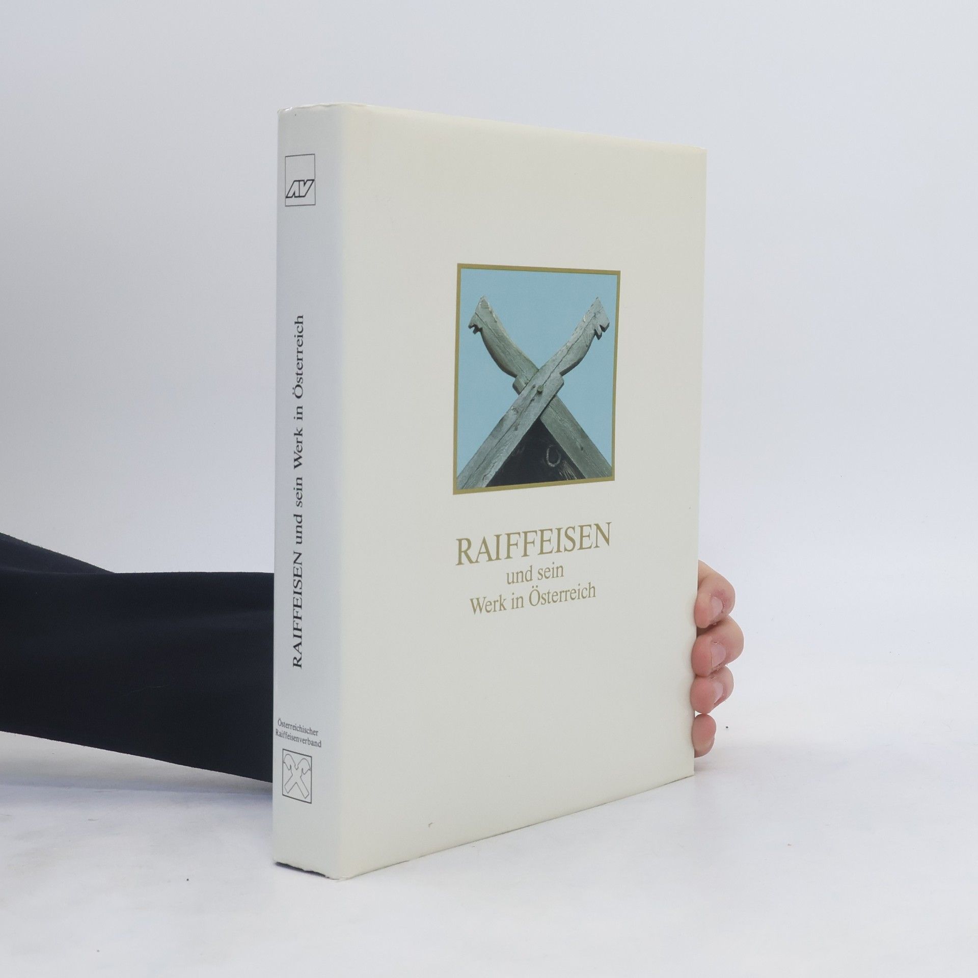 Friedrich W. Raiffeisen Raiffeisen und sein Werk in Österreich