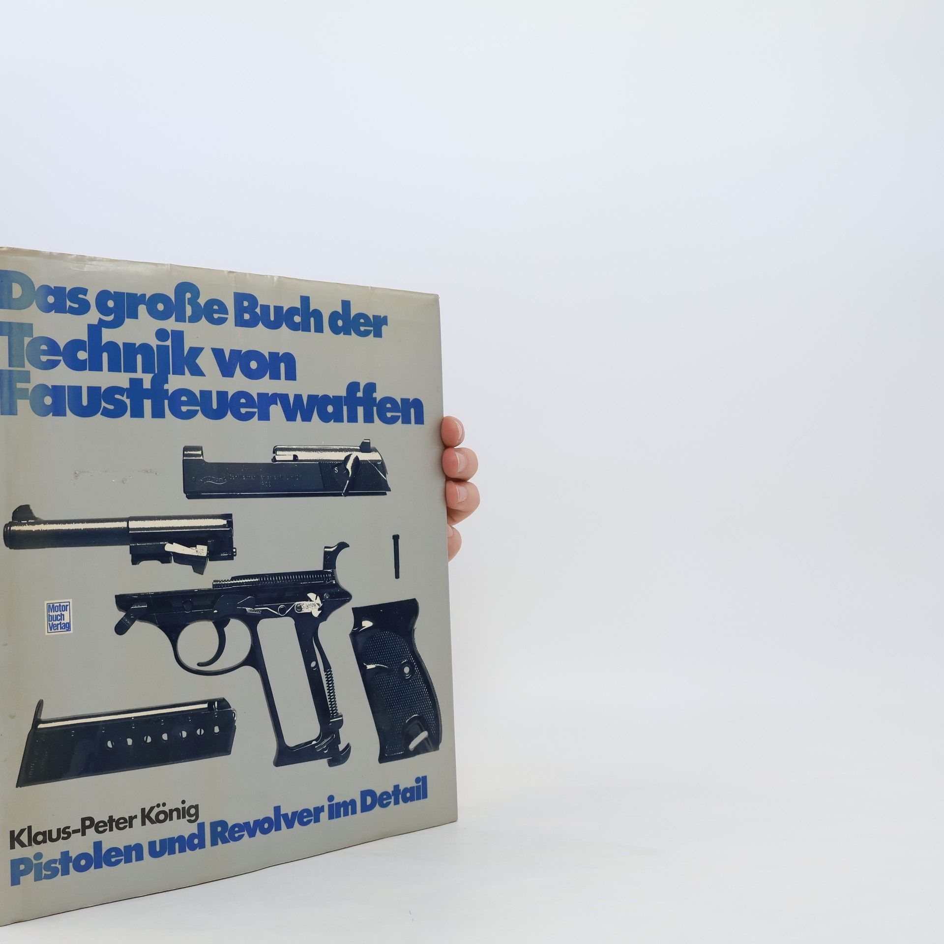 Klaus-Peter König Das grosse Buch der Technik von Faustfeuerwaffen