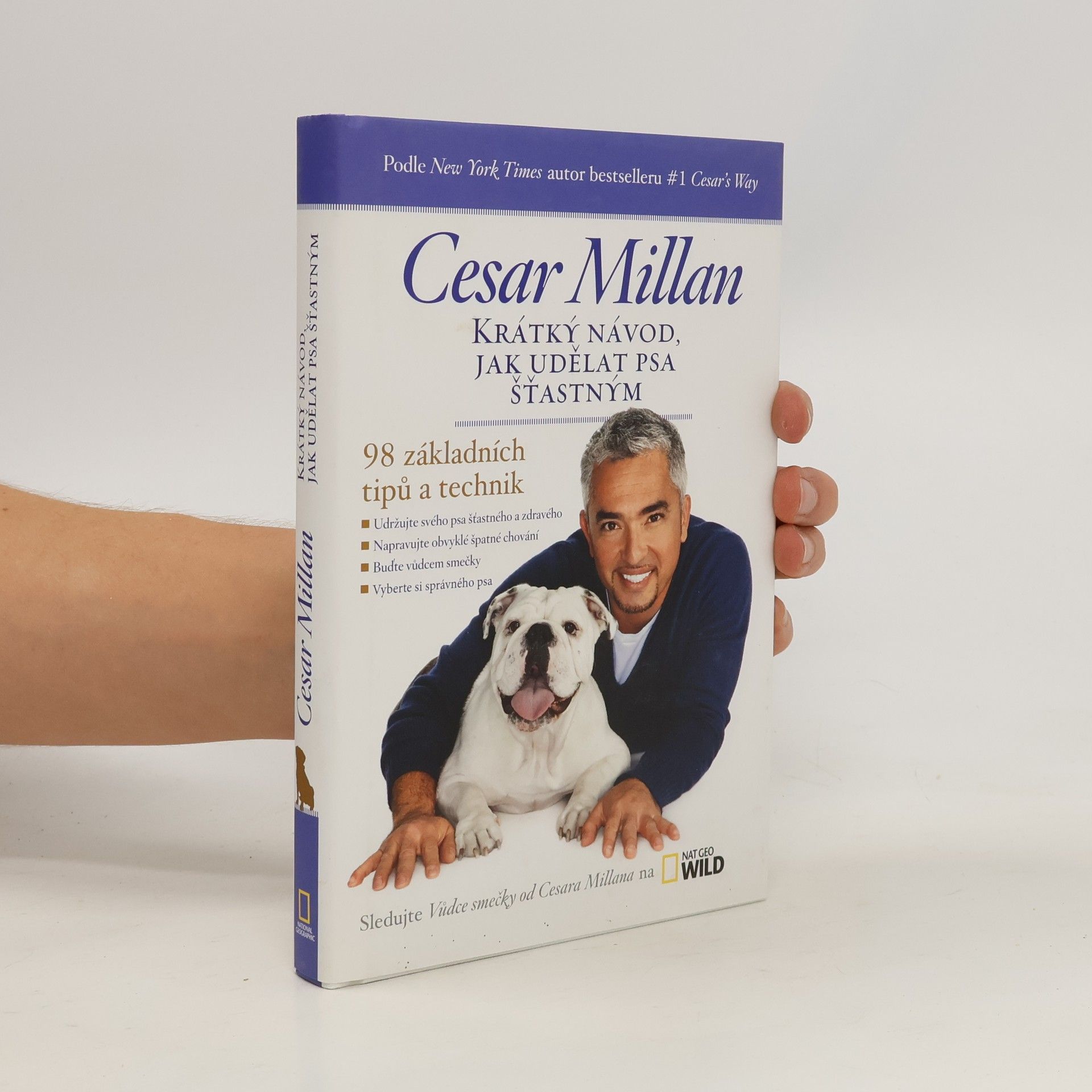 Cesar Millan Krátký návod, jak udělat psa šťastným : 98 základních tipů a technik