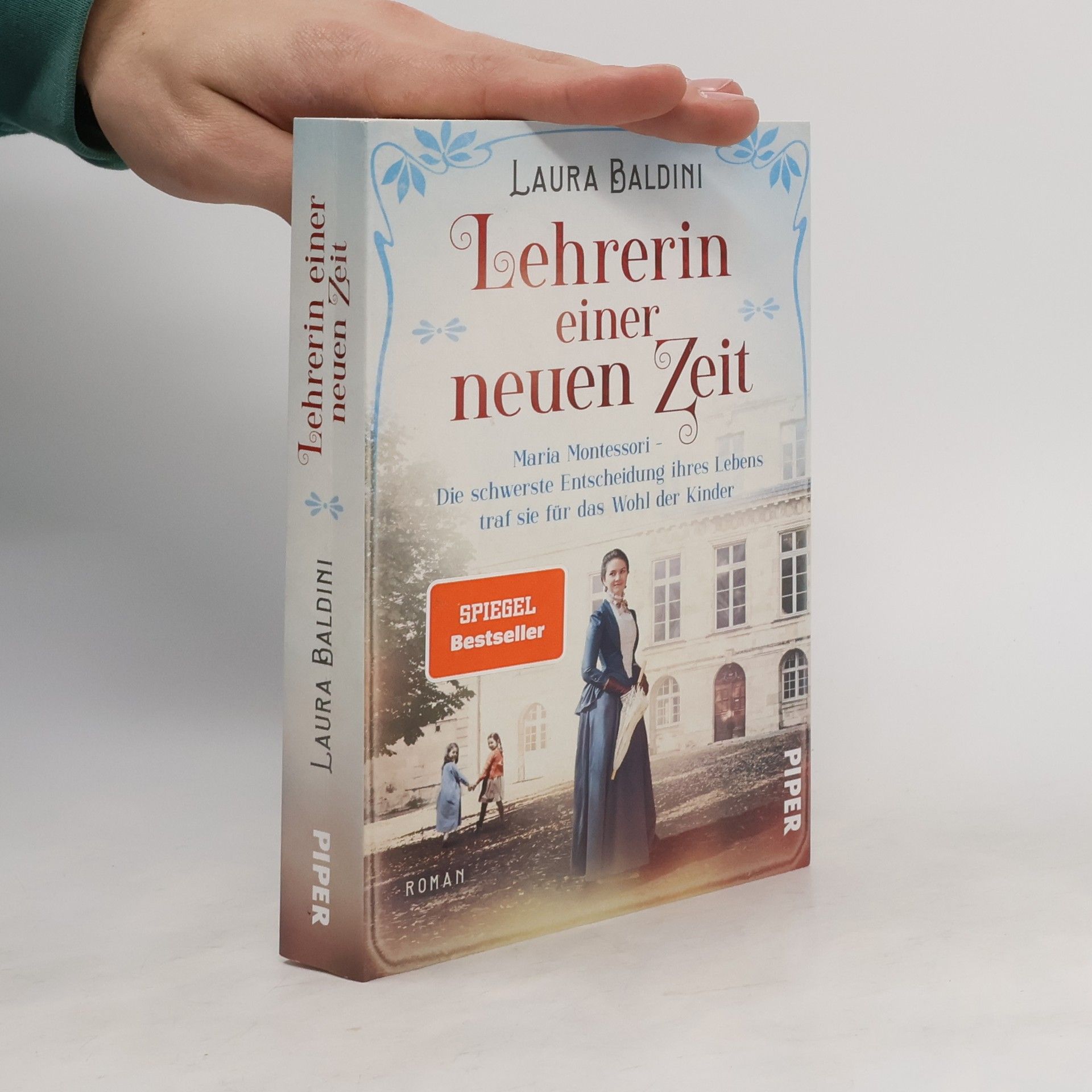 Laura Baldini Lehrerin einer neuen Zeit : Maria Montessori - die schwerste Entscheidung ihres Lebens traf sie für das Wohl der Kinder