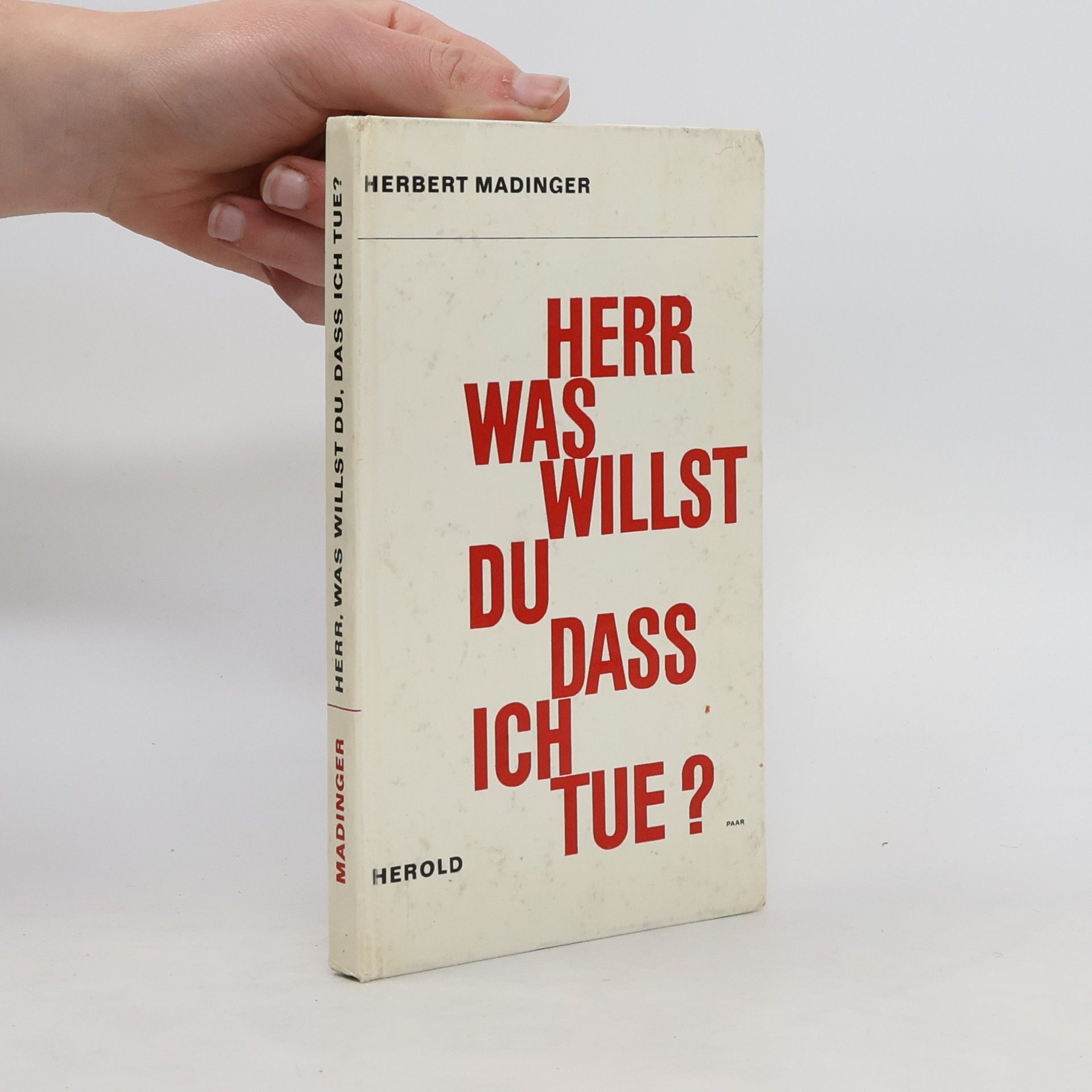 Herbert Madinger Herr Was willst Du dass ich tue?