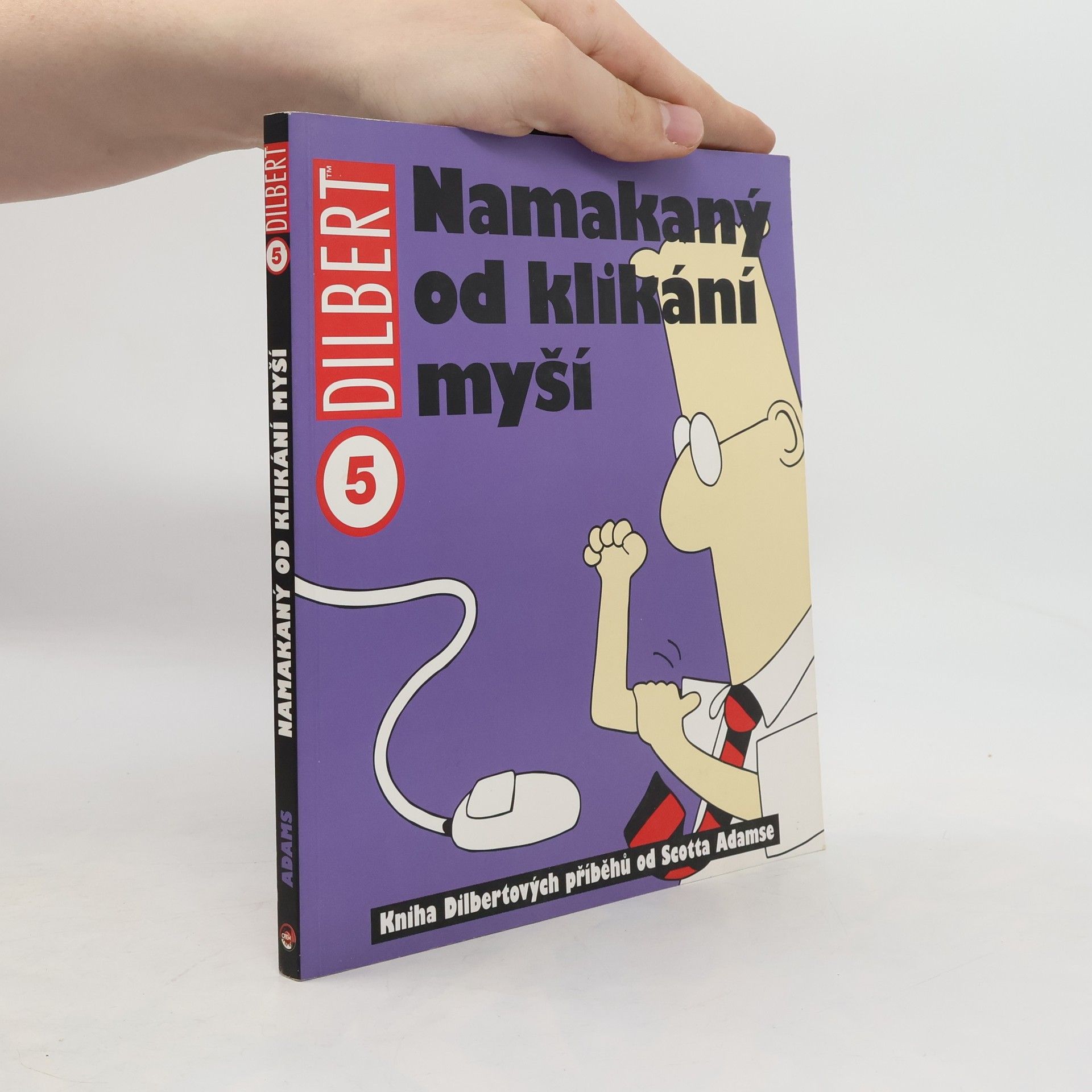 Scott Adams Namakaný od klikání myší : kniha Dilbertových příběhů
