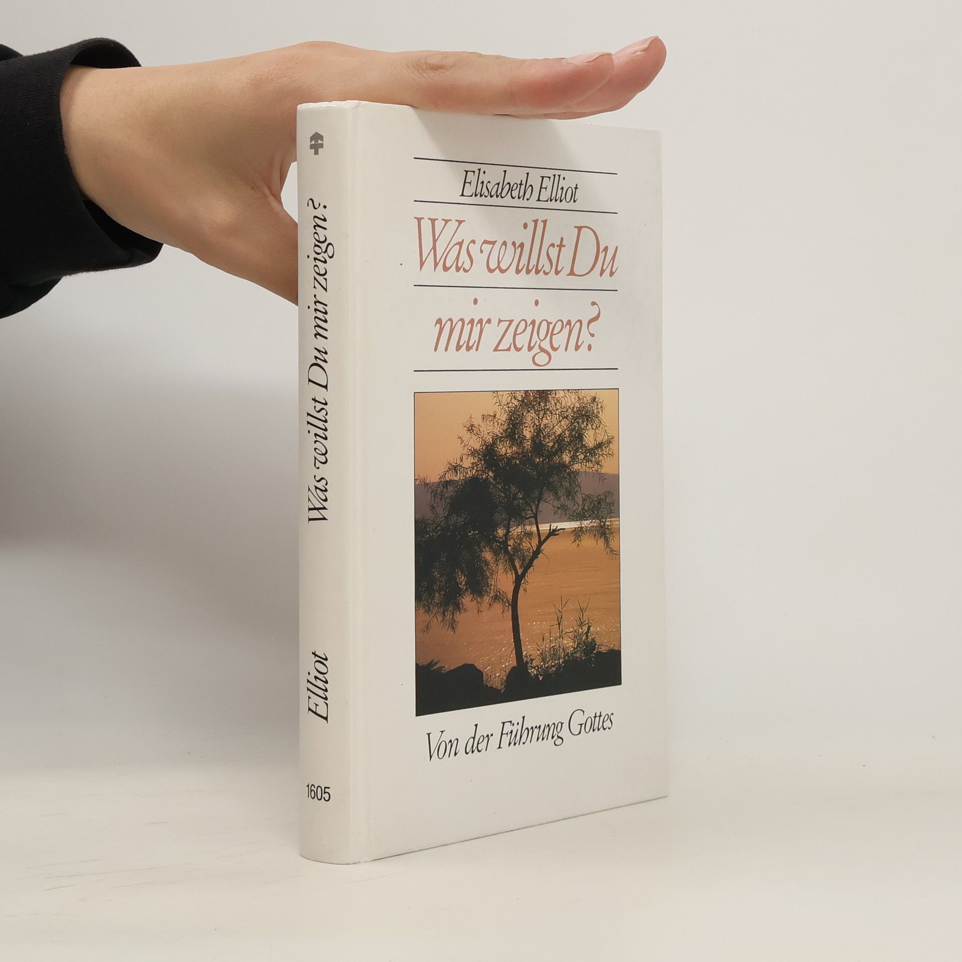 Elisabeth Elliot Was willst Du mir zeigen?